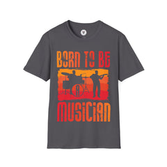 "Born To Be Musician" Unisex Soft style T-Shirt