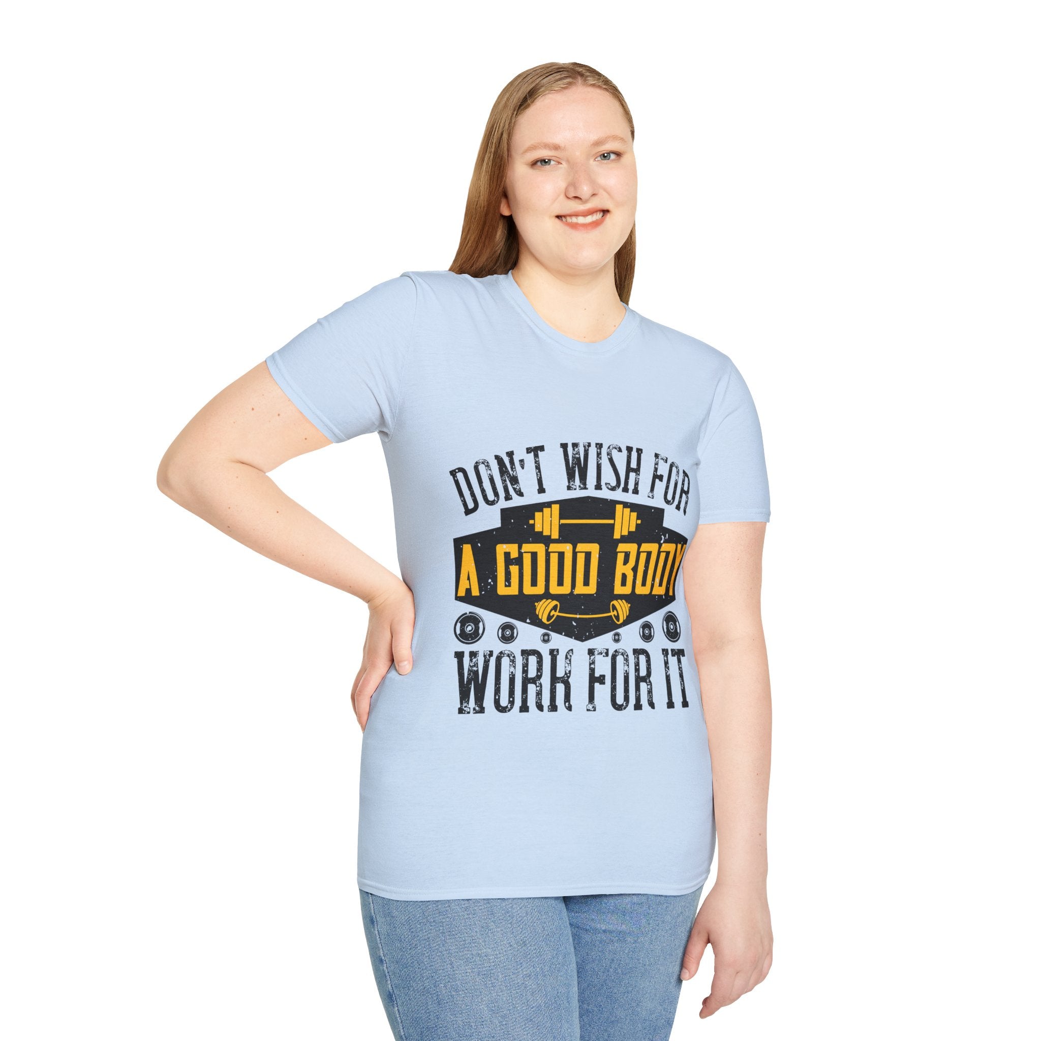 "Don't Wish For Good Body Work For It"  Unisex Soft style T-Shirt