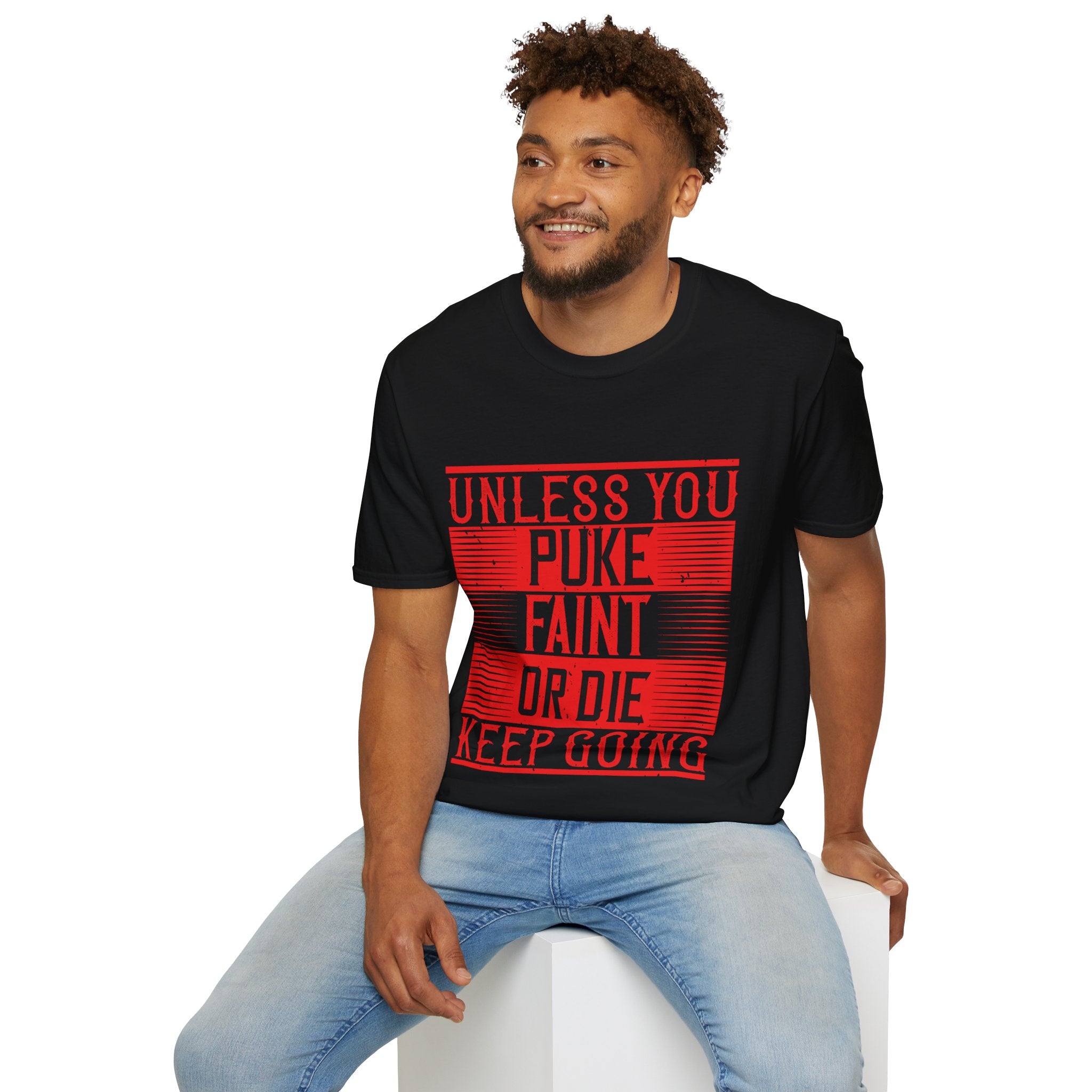 "Unless you puke, faint, or die, keep going" Unisex Soft style T-Shirt