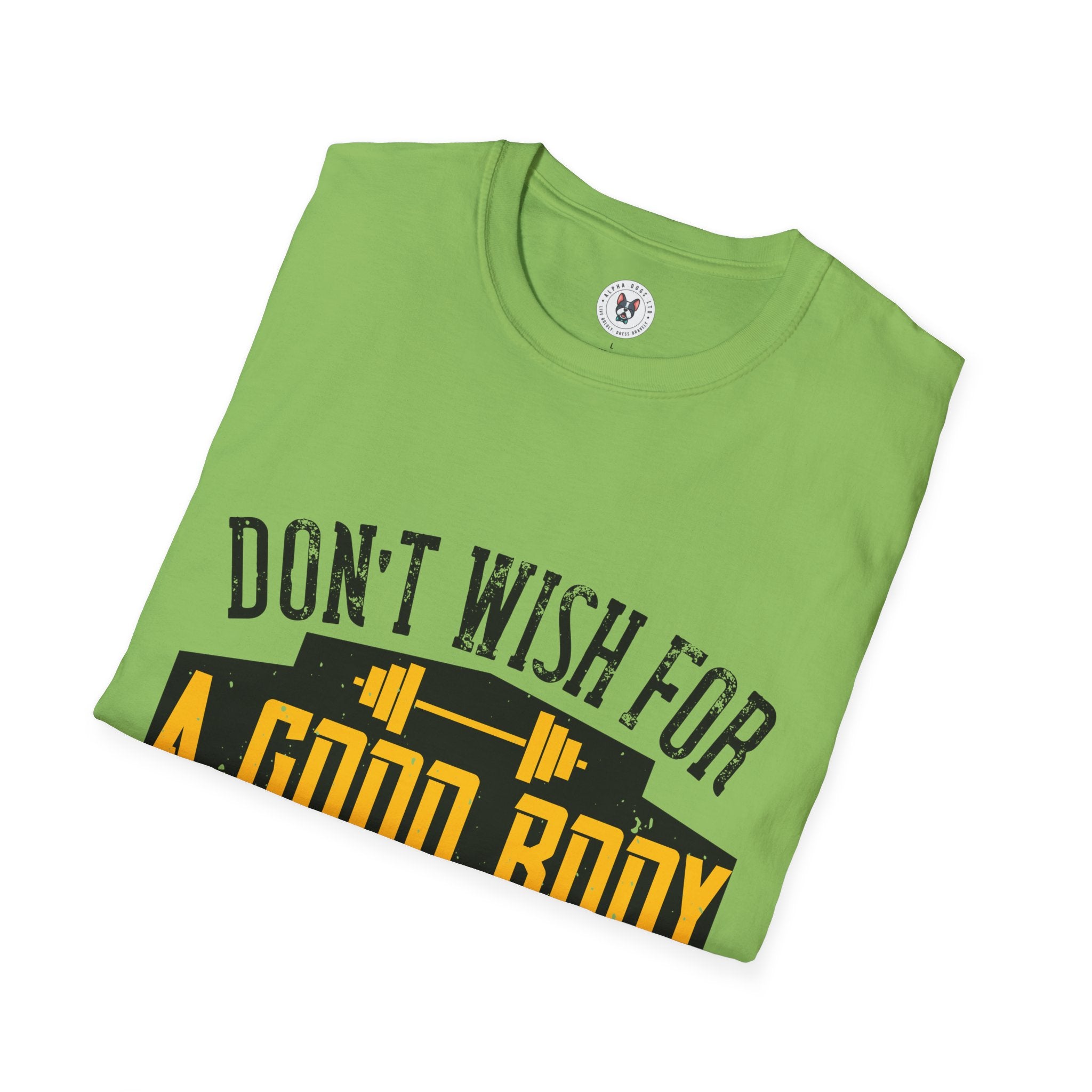 "Don't Wish For Good Body Work For It"  Unisex Soft style T-Shirt