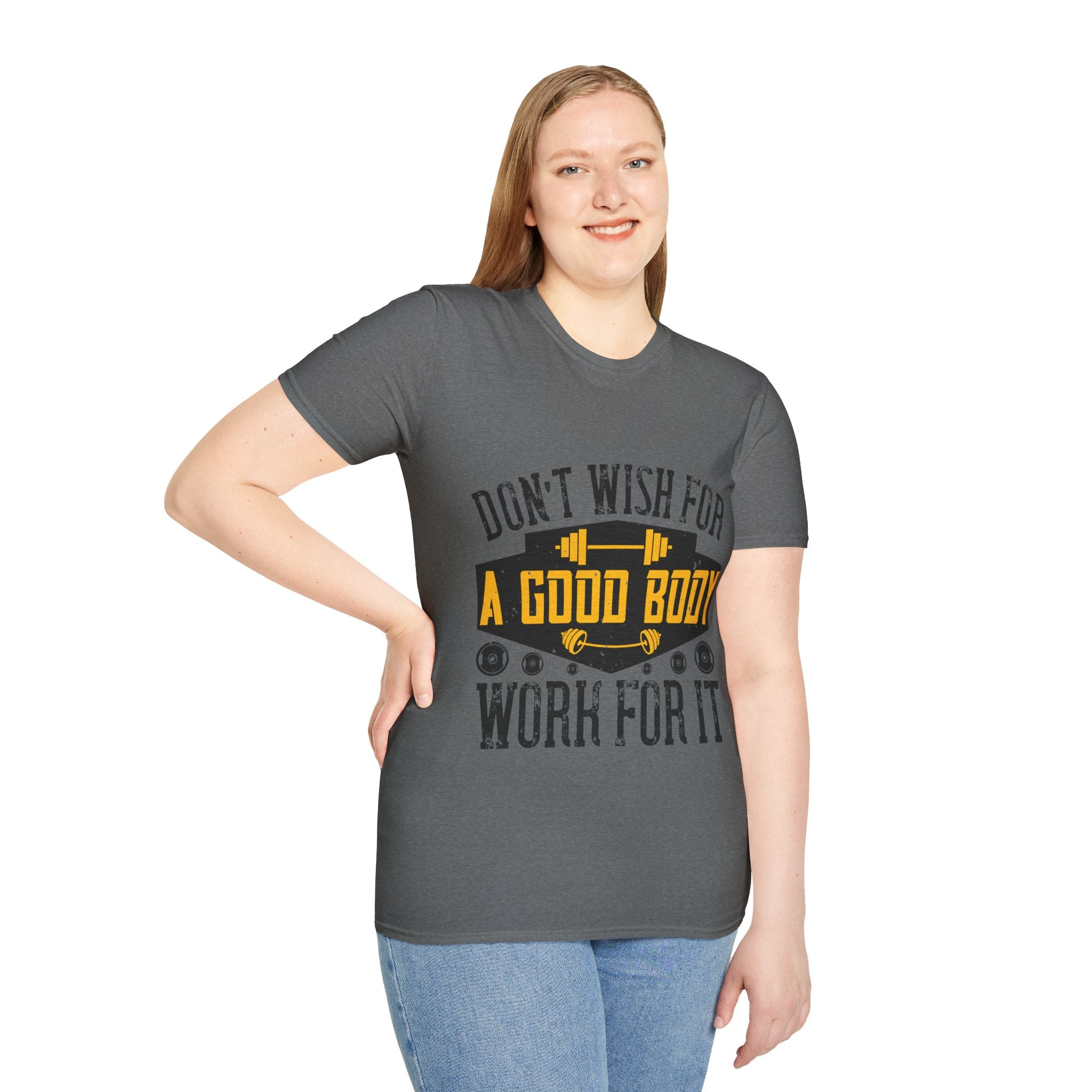 "Don't Wish For Good Body Work For It"  Unisex Soft style T-Shirt