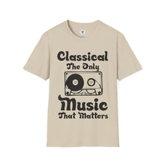 "Classical The Only Music That Matters" Unisex Soft style T-Shirt