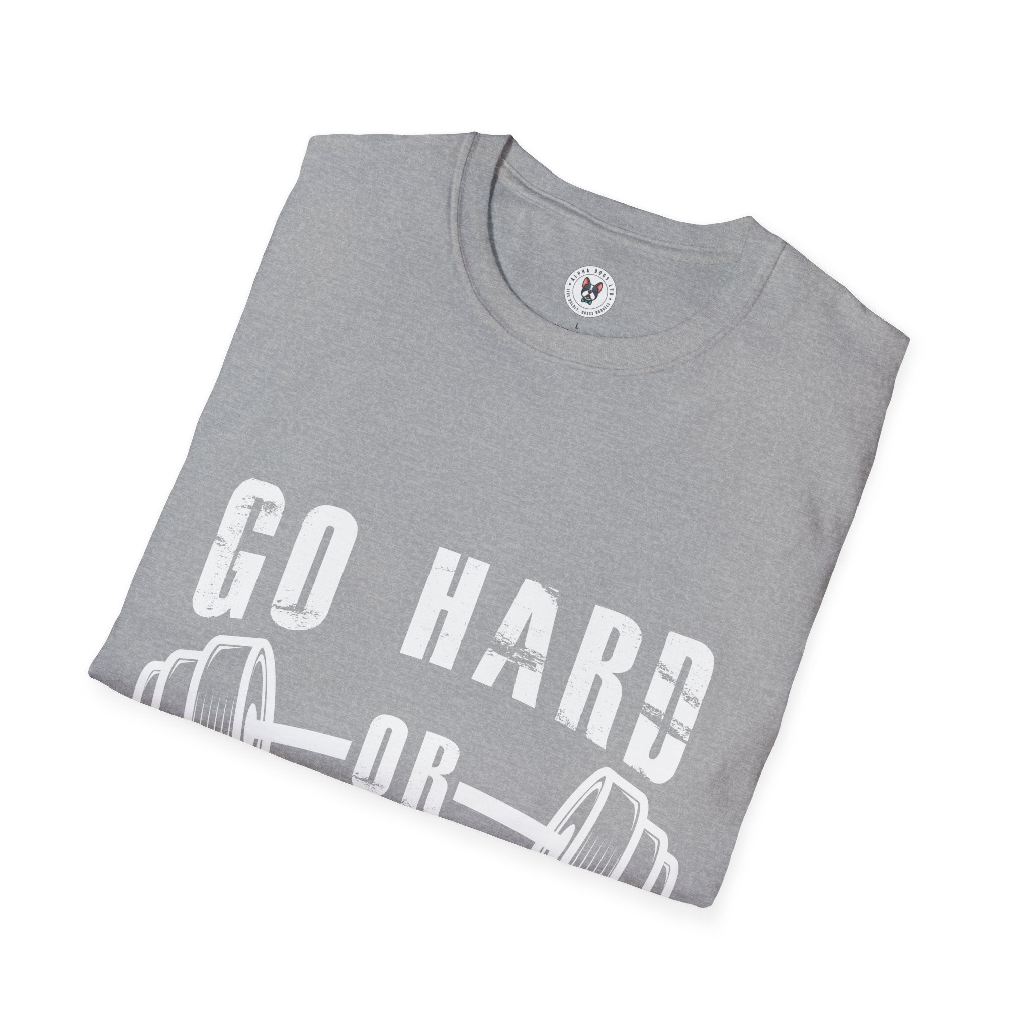 "Go Hard Go Home"Unisex Soft style T-Shirt