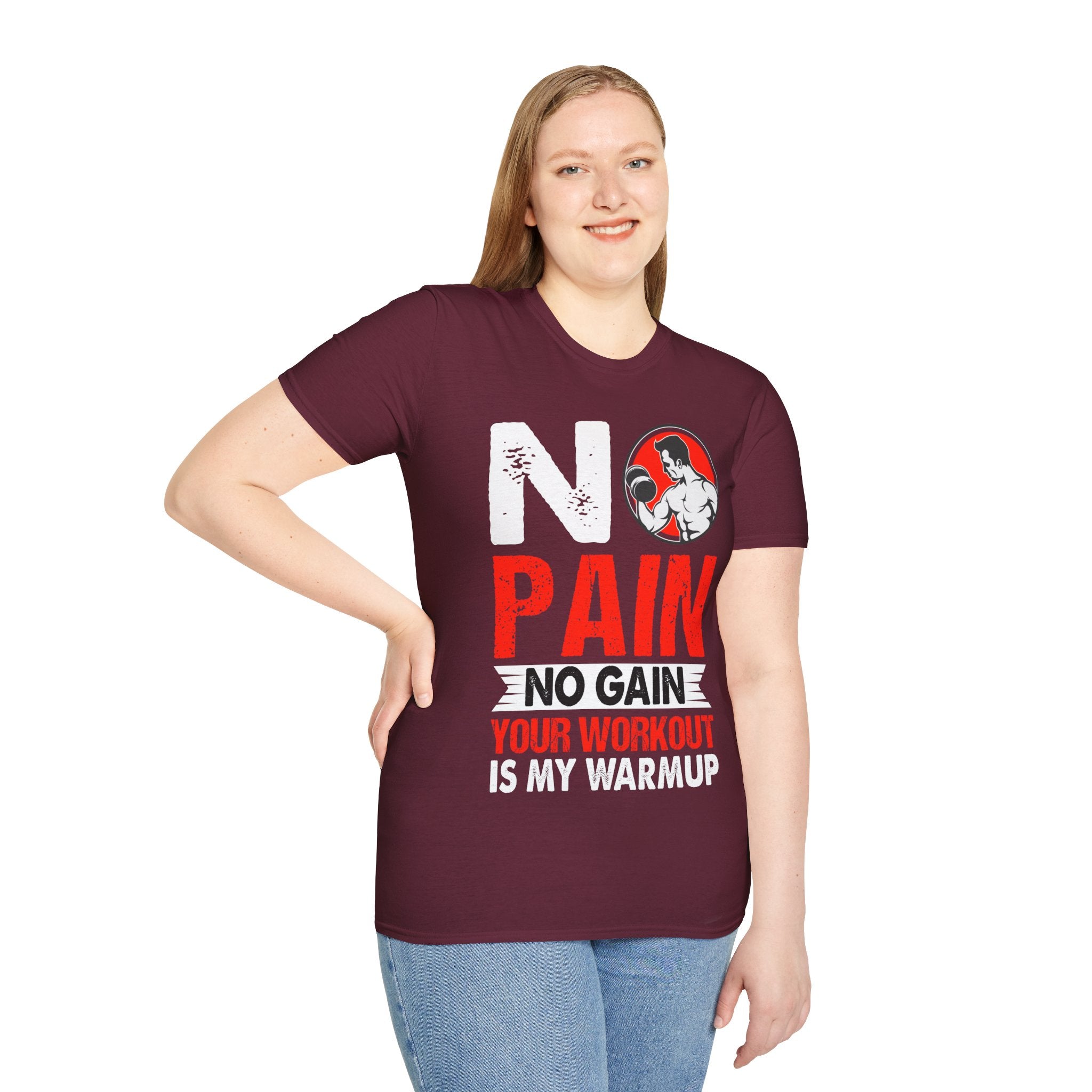 "No Pain No GainYour Workout Is My Warmup"  Unisex Soft style T-Shirt