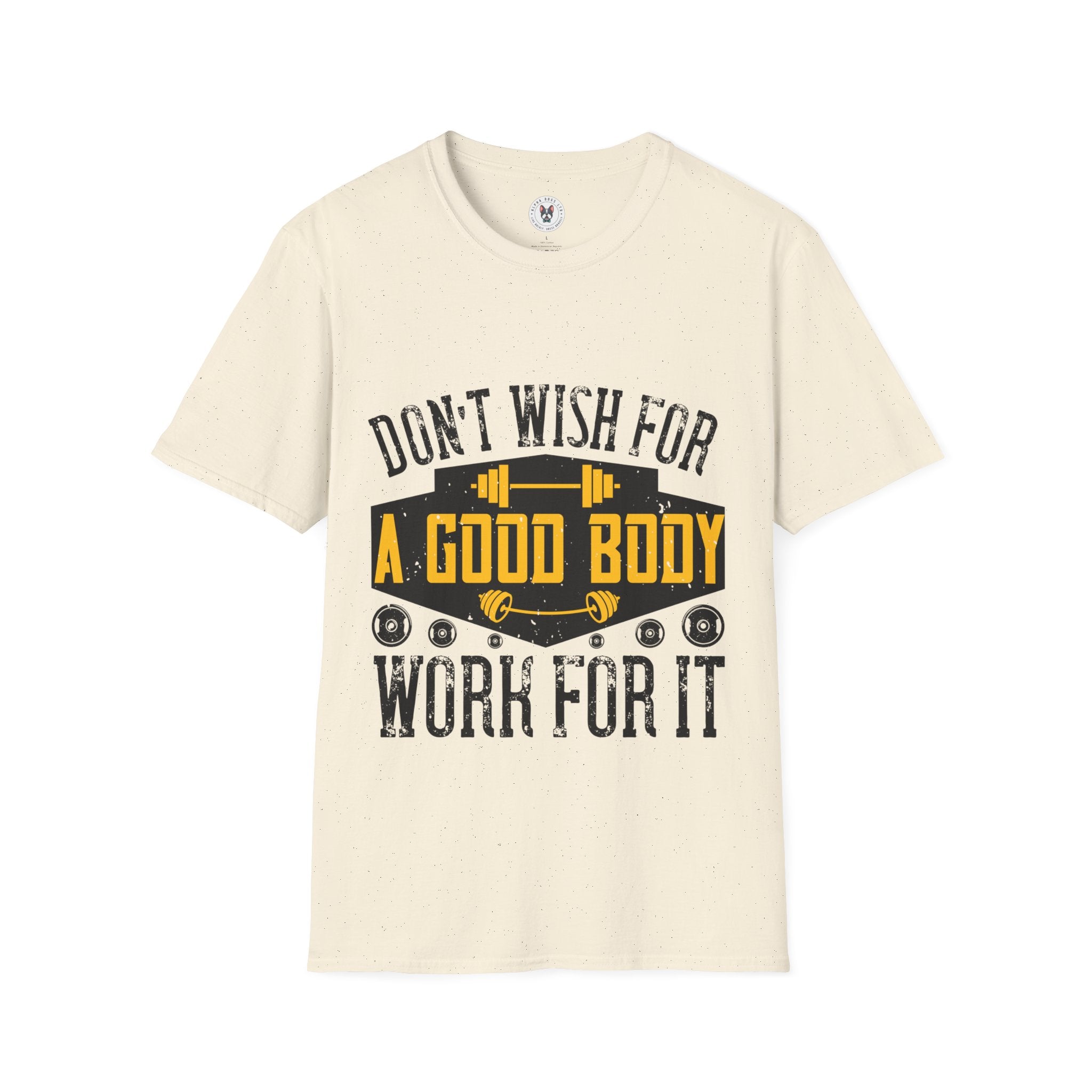 "Don't Wish For Good Body Work For It"  Unisex Soft style T-Shirt