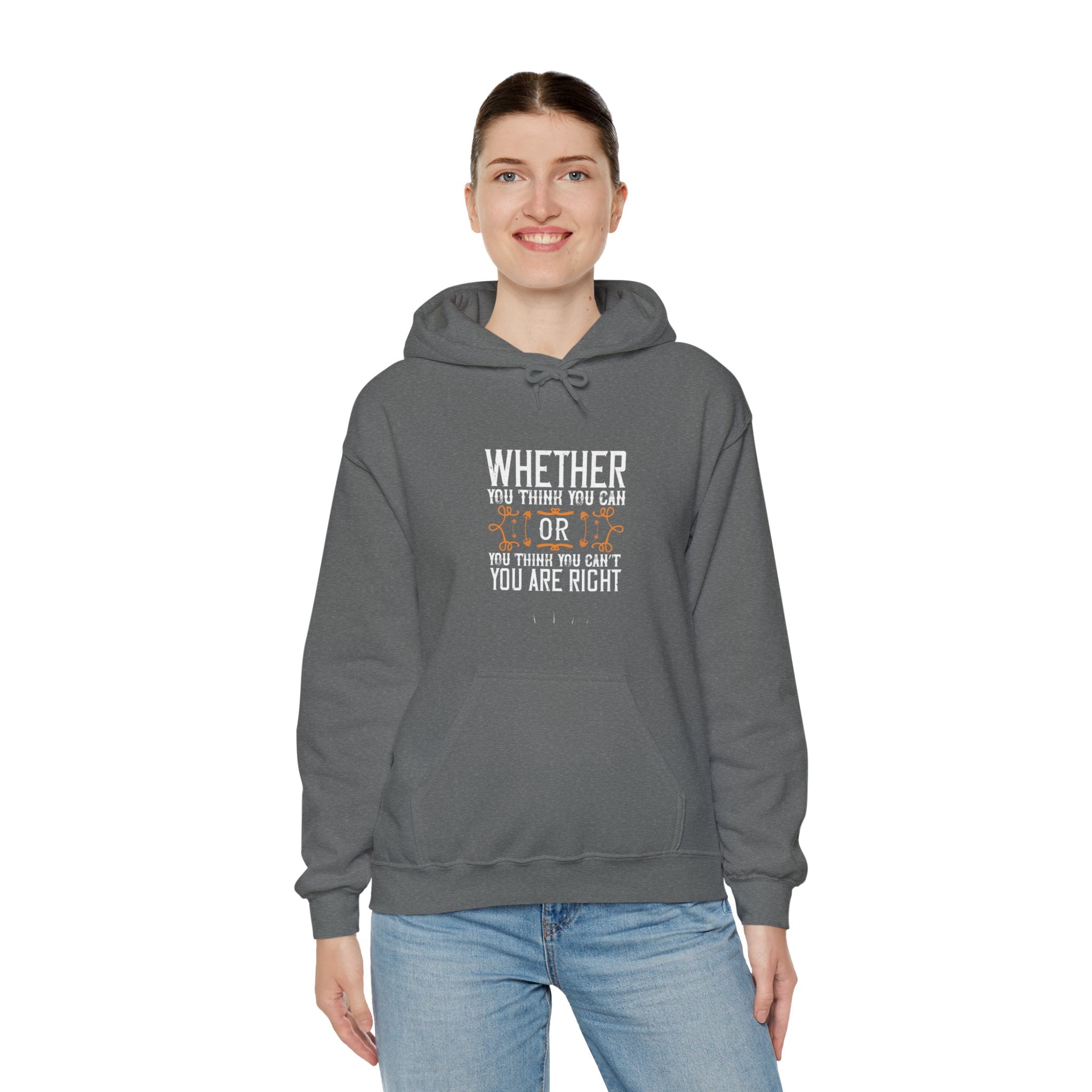 "Whether you think you can, or you think you can’t, you’re right"  Unisex Heavy Blend™ Hooded Sweatshirt