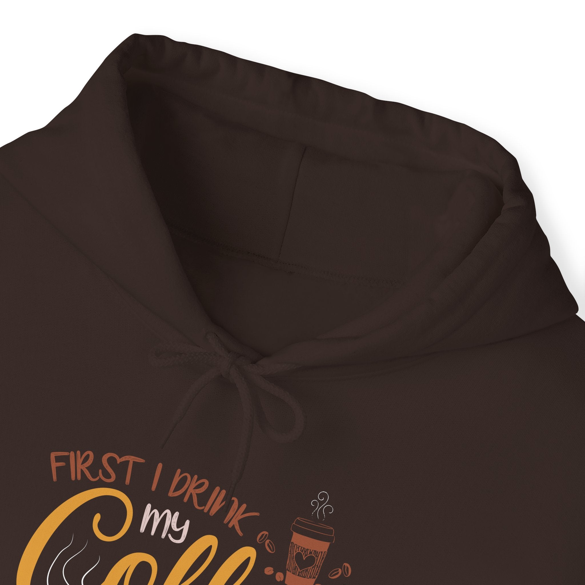 "FIRST I DRINK MY COFFEE THEN I DO MY THINGS" Unisex Heavy Blend™ Hooded Sweatshirt