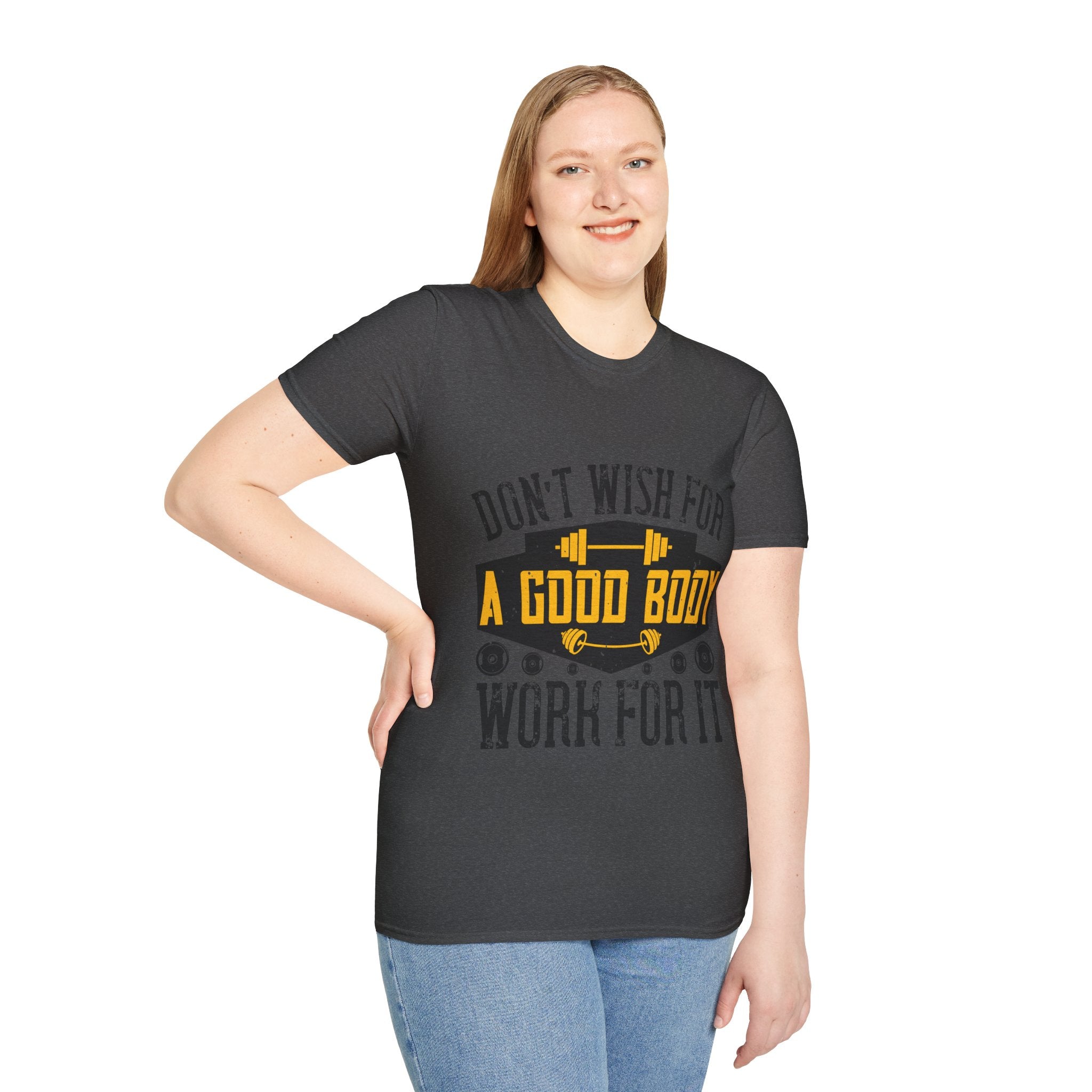 "Don't Wish For Good Body Work For It"  Unisex Soft style T-Shirt