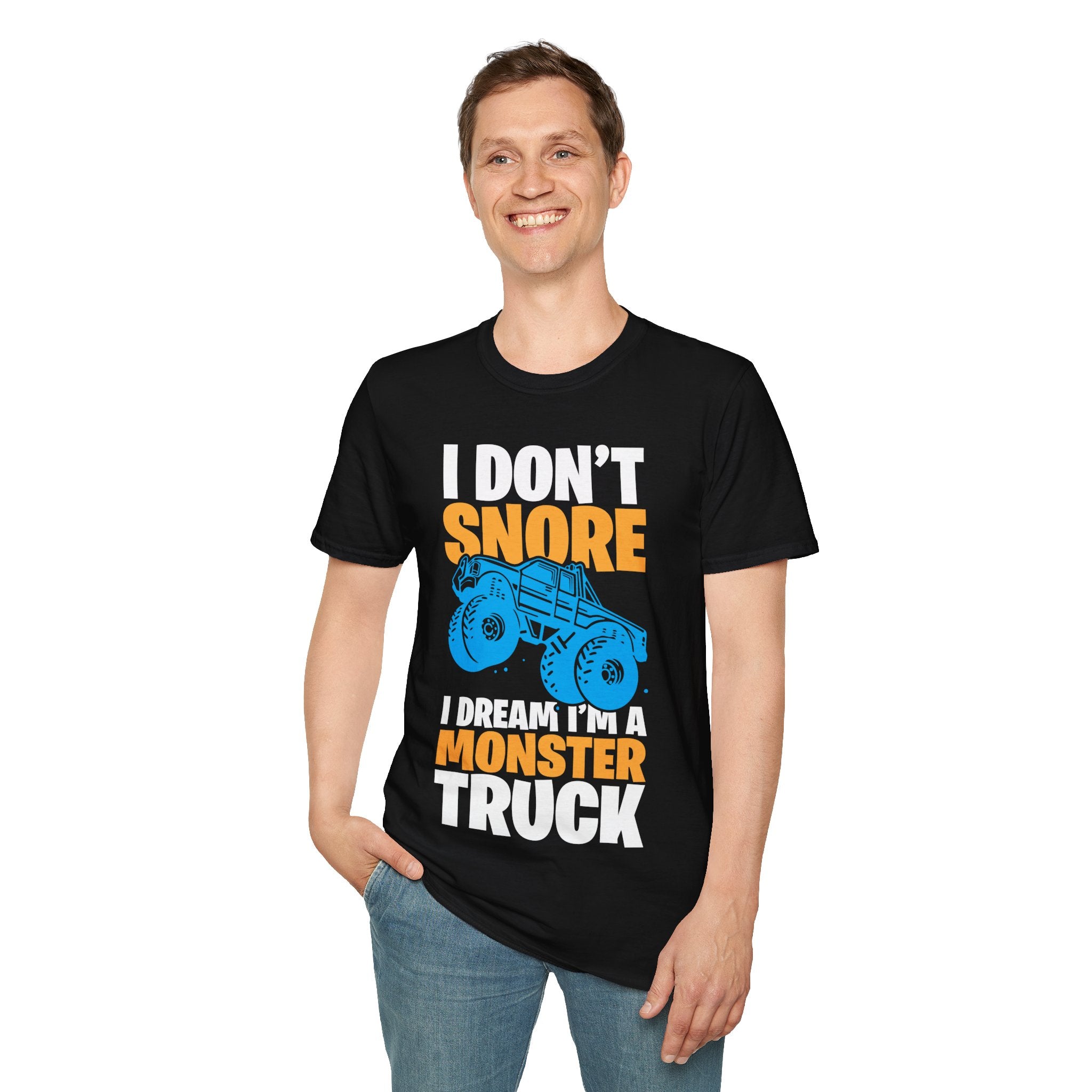 "I DON'T SNORE I DREAM I'M A MONSTER TRUCK" Unisex Soft style T-Shirt