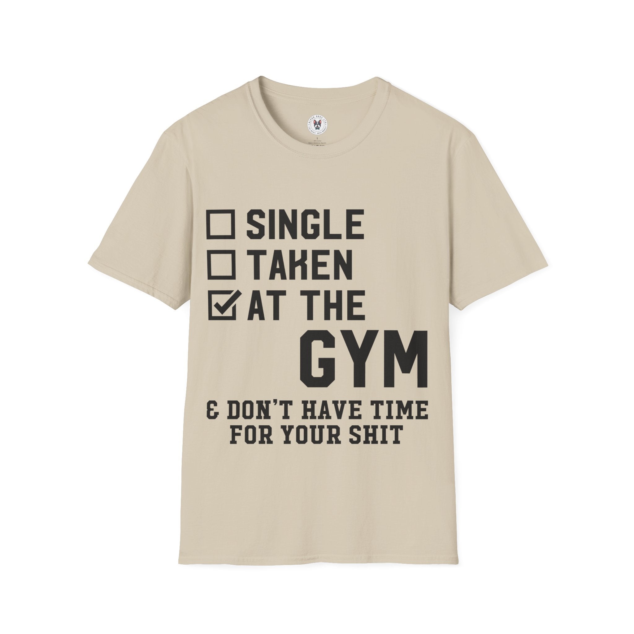 "At Gym,Not Have Time For Your Shit" Unisex Soft style T-Shirt