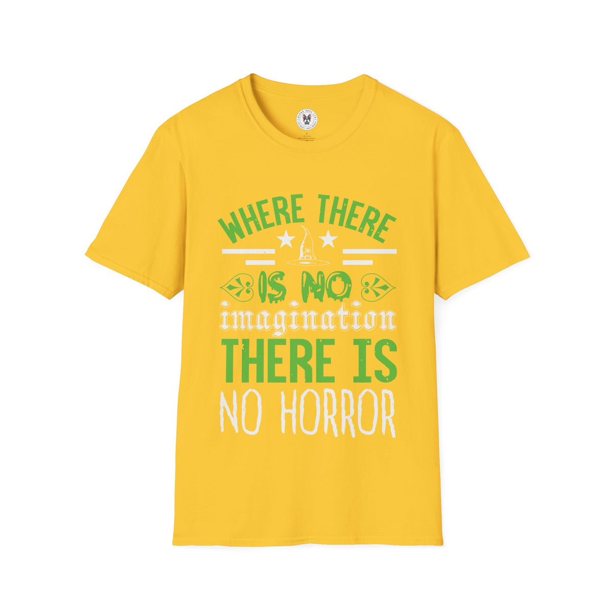 "WHERE THERE IS NO IMAGINATION THERE IS NO HORROR" Unisex Soft style T-Shirt