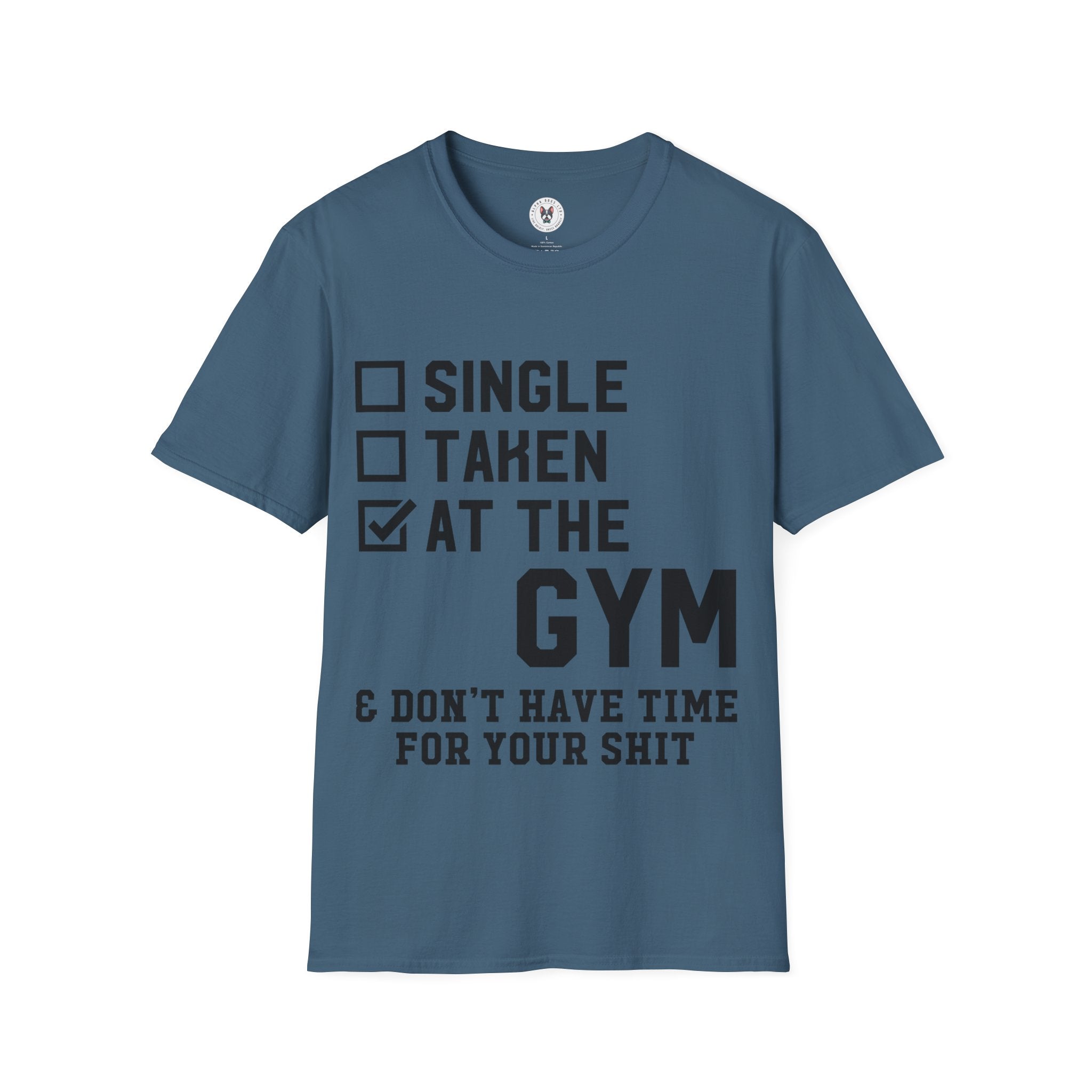 "At Gym,Not Have Time For Your Shit" Unisex Soft style T-Shirt