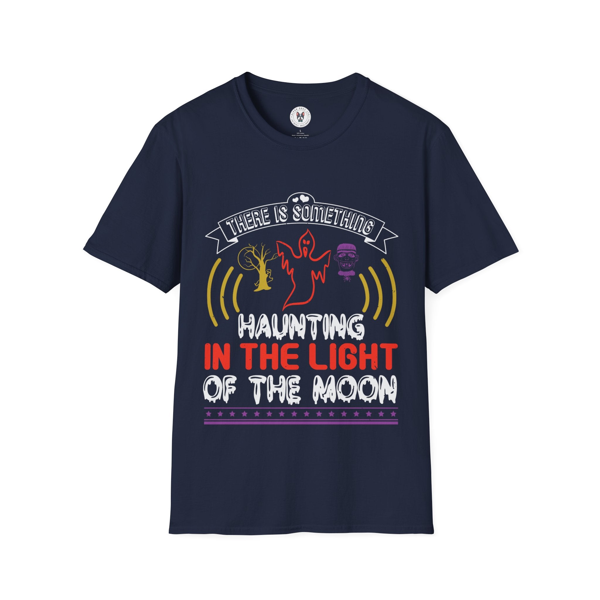 "THERE IS SOMETHING HAUNTING IN THE LIGHT OF THE MOON" Unisex Soft style T-Shirt