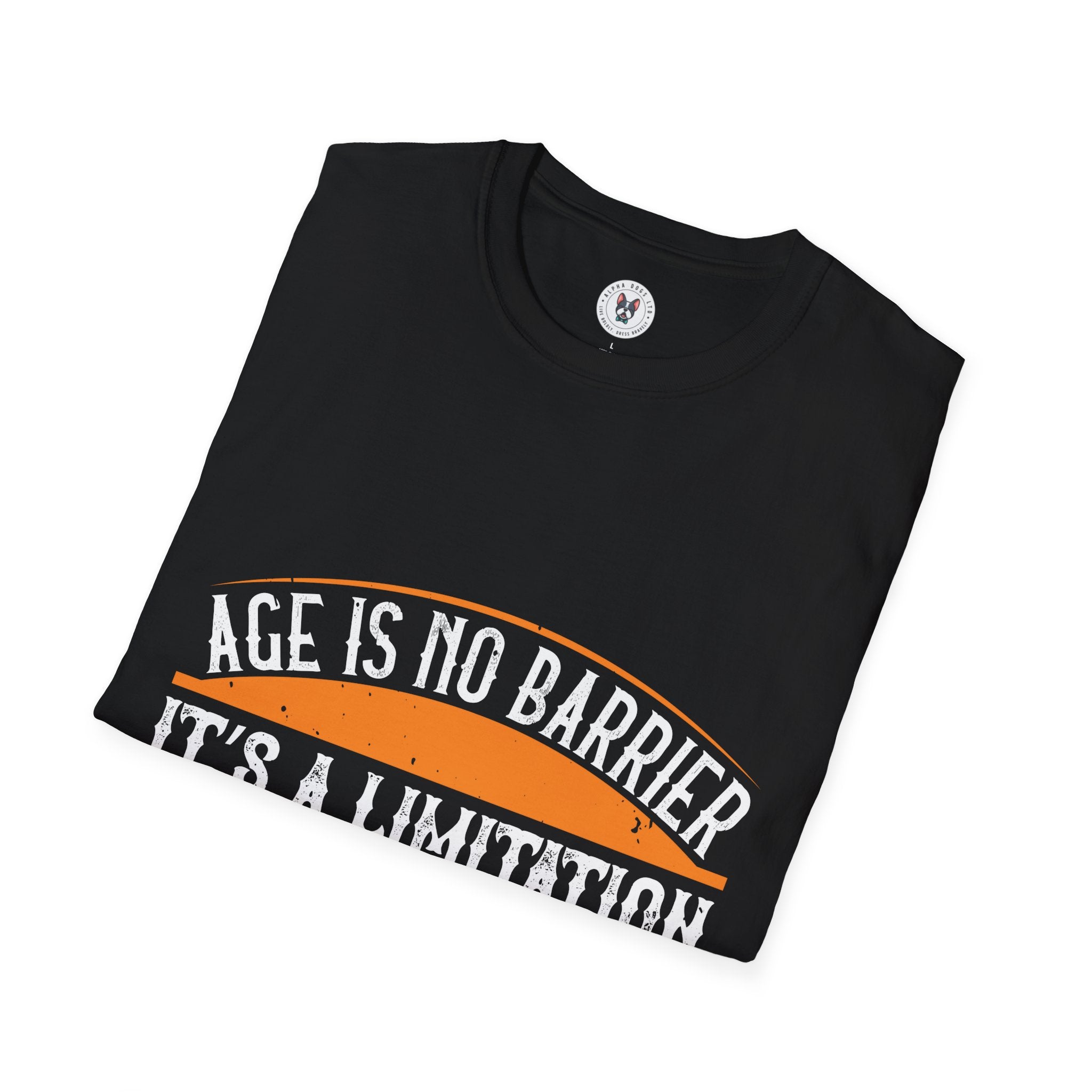 "Age Is No Barrier Its A Limitation You Put On Your Mind"  Unisex Soft style T-Shirt