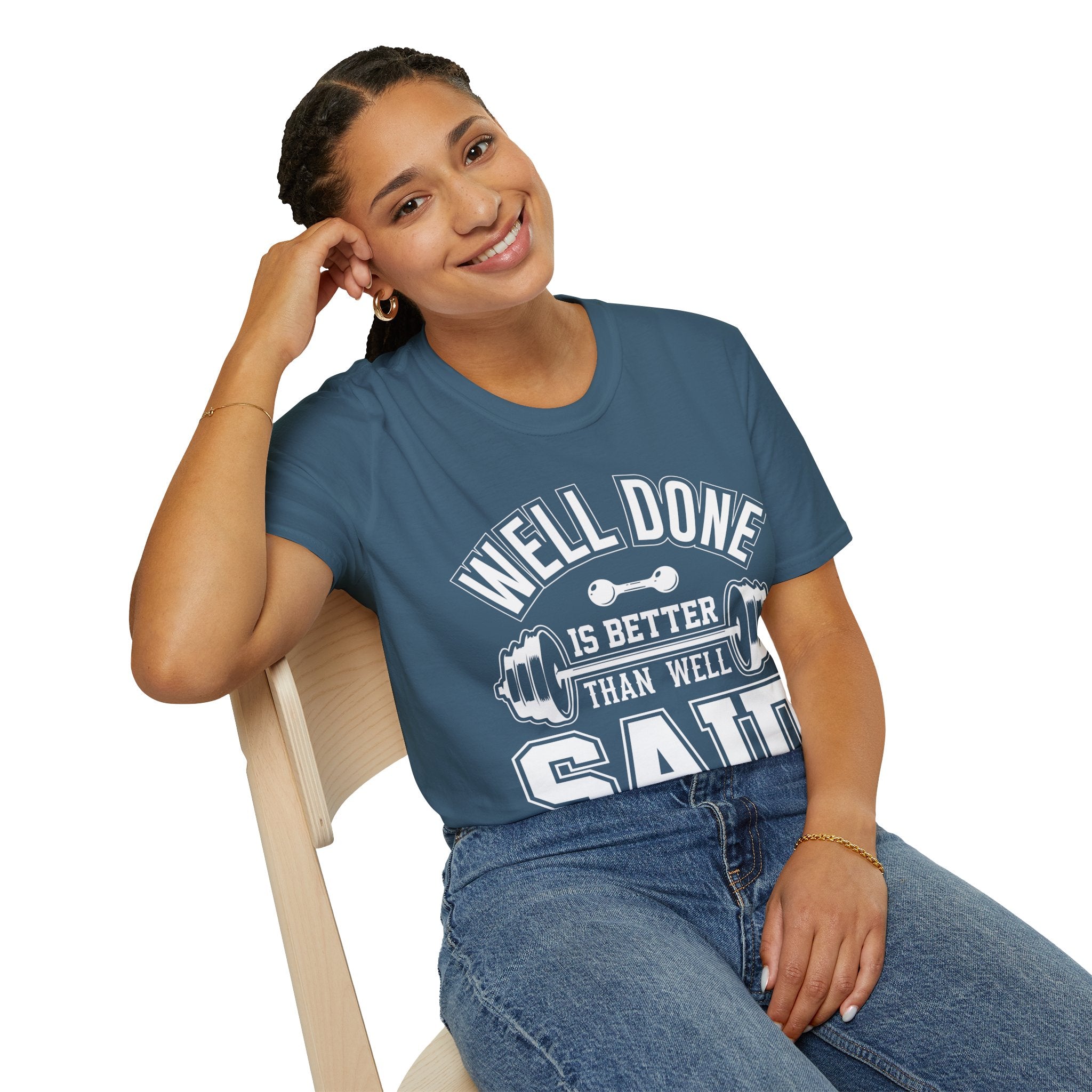 "Well Done Is Better Than Well Said" Unisex Soft style T-Shirt