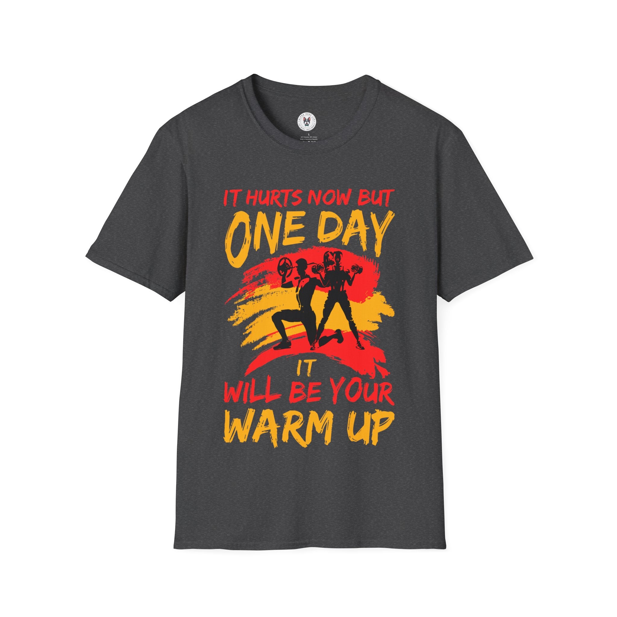 "It Hurts Now But One Day It Will Be Your Warmup" Unisex Soft style T-Shirt