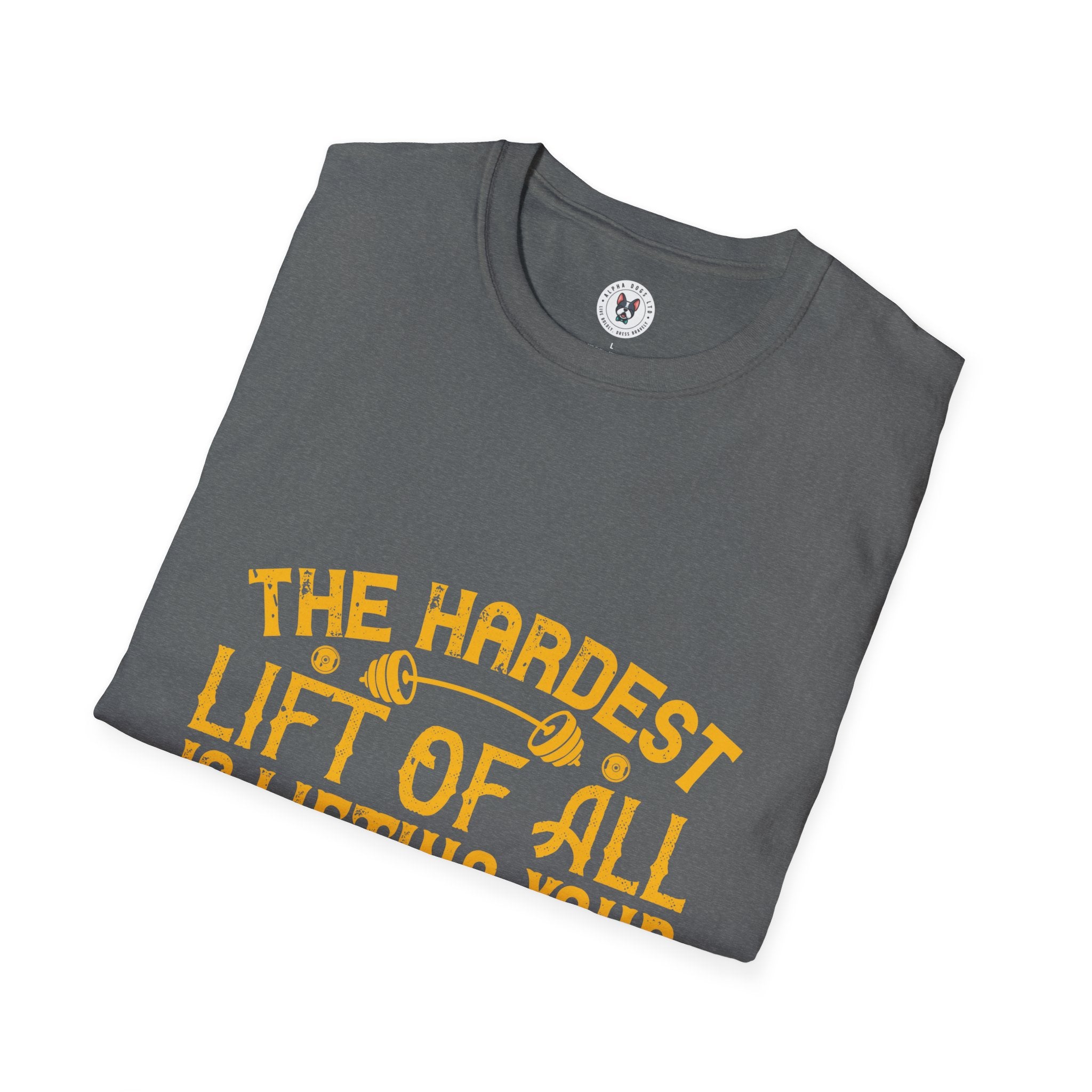 "The hardest lift of all is lifting your butt off the couch"  Unisex Soft style T-Shirt