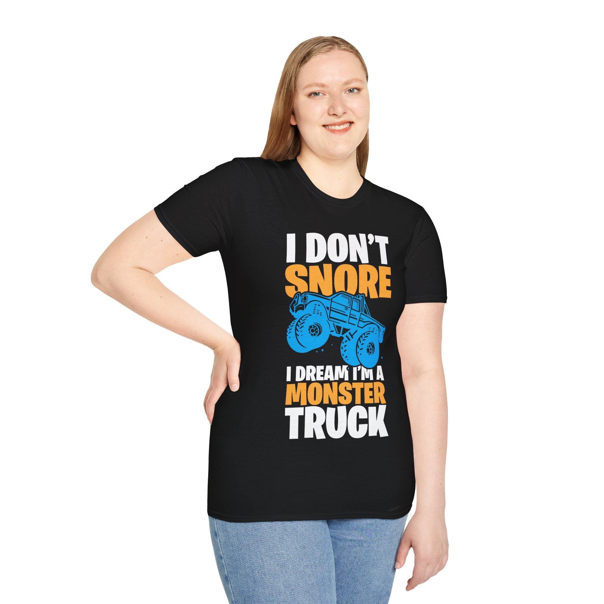 "I DON'T SNORE I DREAM I'M A MONSTER TRUCK" Unisex Soft style T-Shirt