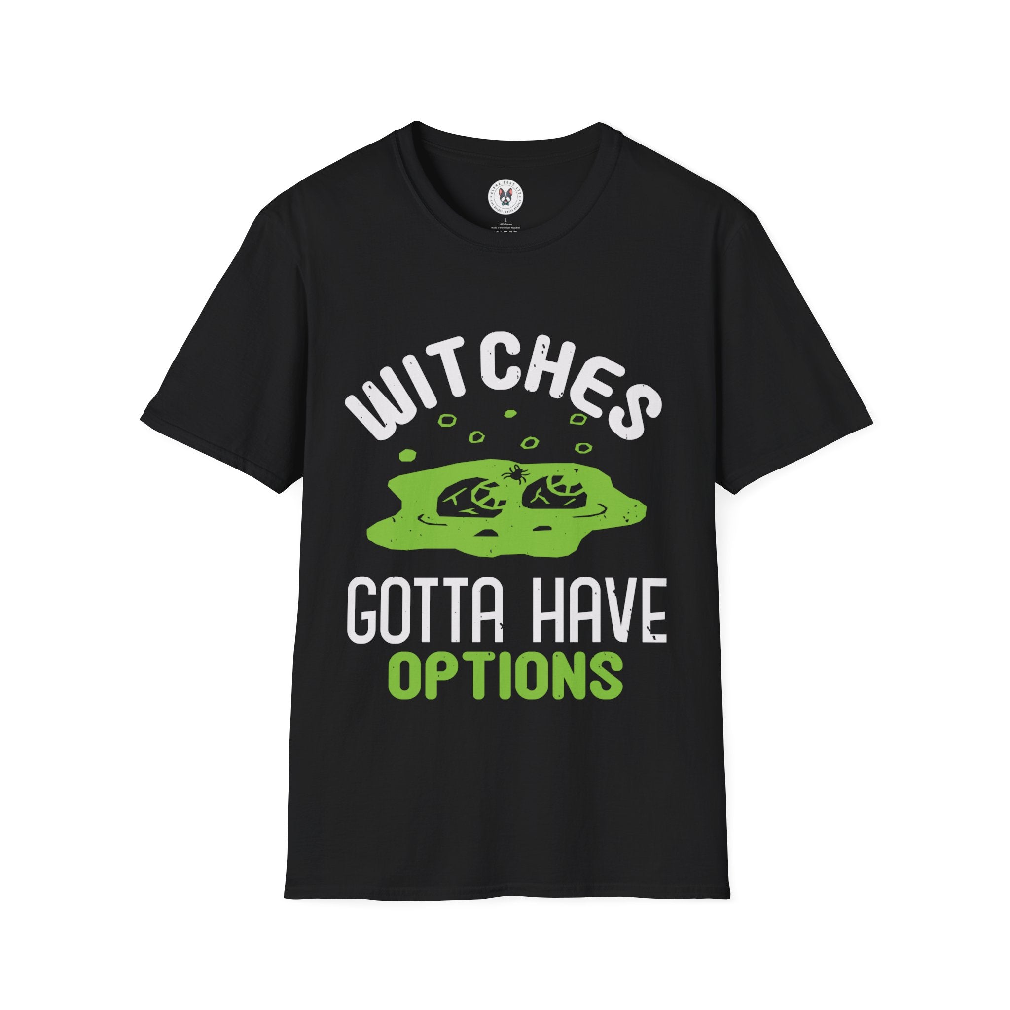 "WITCHES GOTTA HAVE OPTIONS" Unisex Soft style T-Shirt