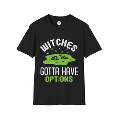 "WITCHES GOTTA HAVE OPTIONS" Unisex Soft style T-Shirt