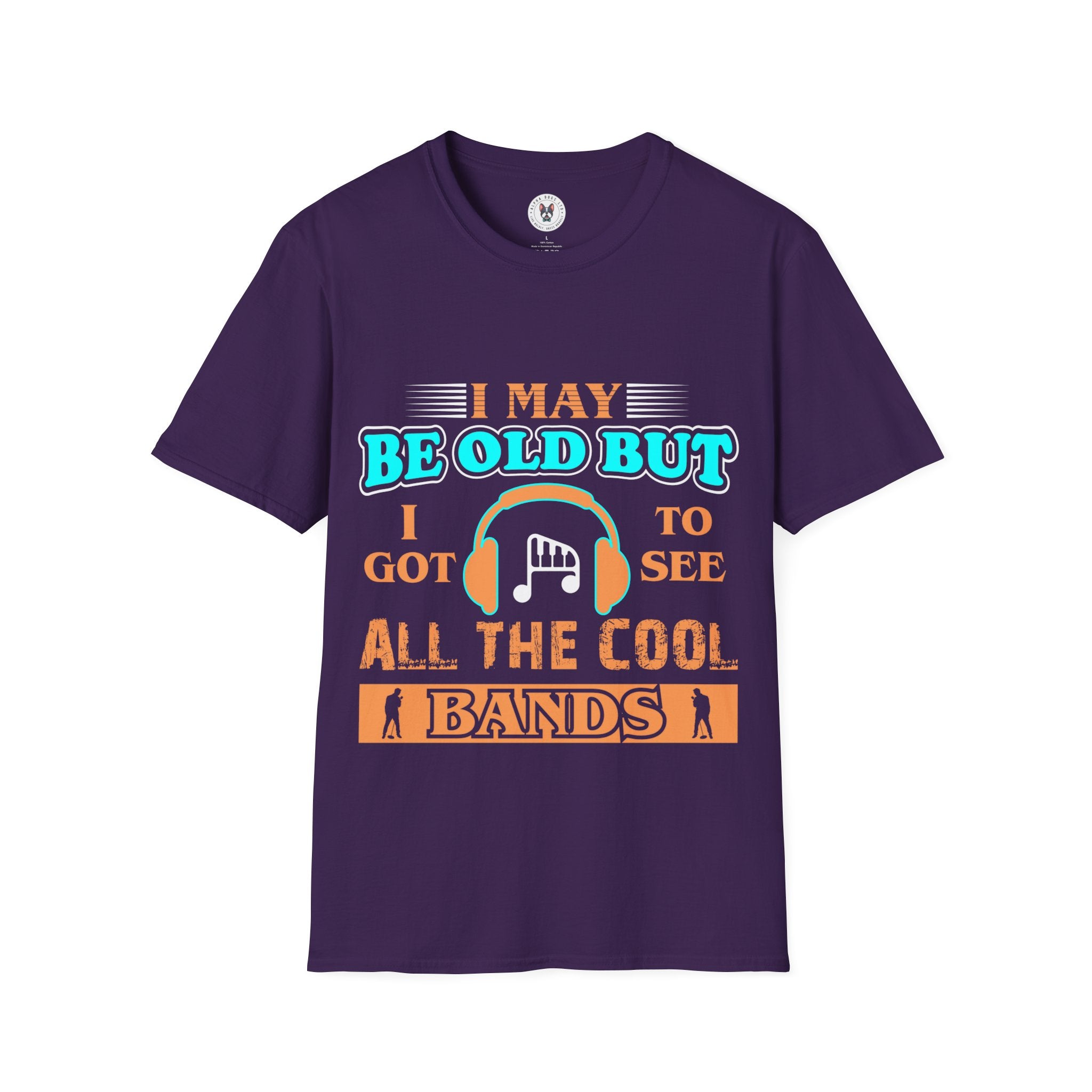 "I May Be Old But I Got To See All Cool Bands" Unisex Soft style T-Shirt