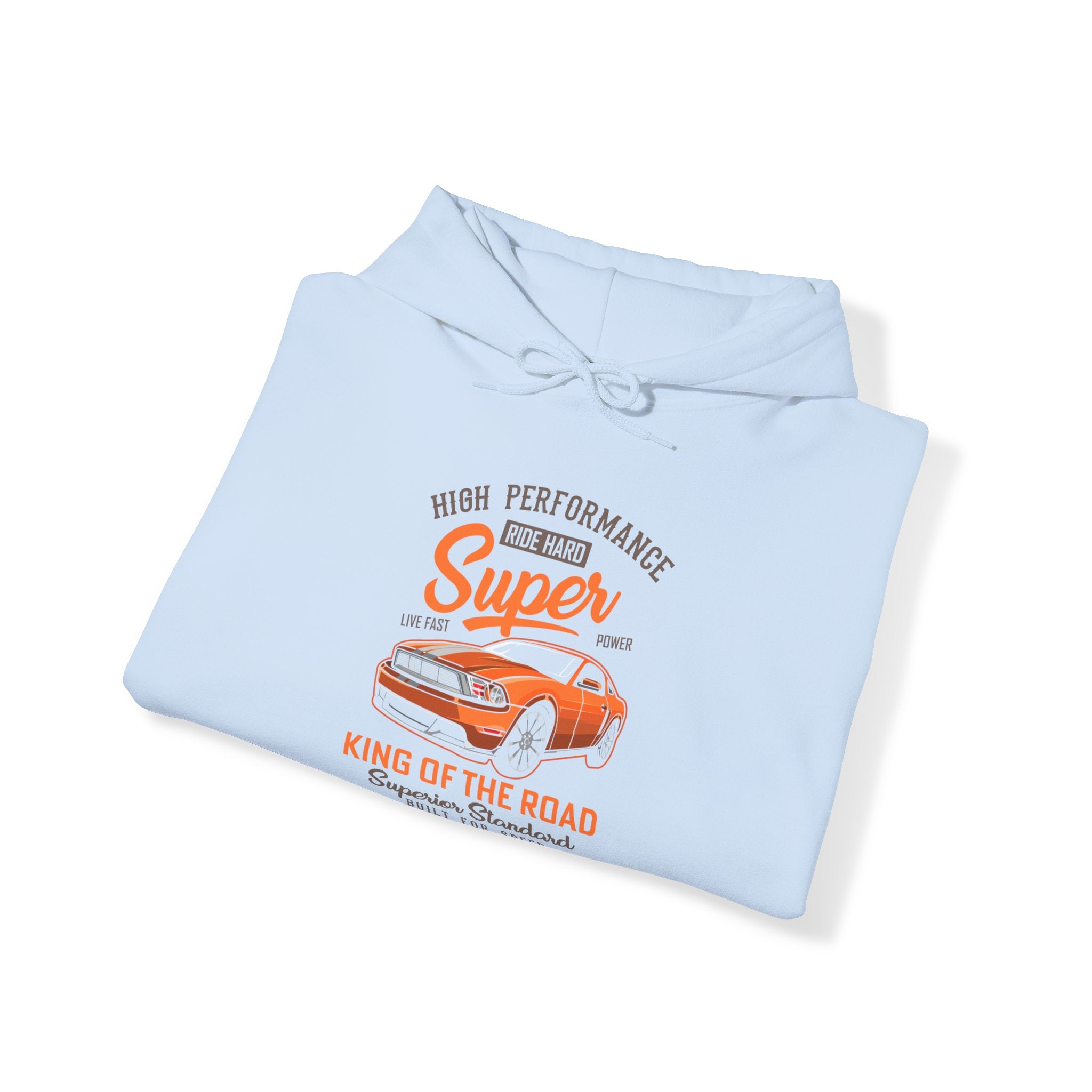 "HIGH PERFORMANCE RIDE HARD SUPER KING OF THE ROAD SUPERIOR STANDARD BUILT FOR SPEED" Unisex Heavy Blend™ Hooded Sweatshirt