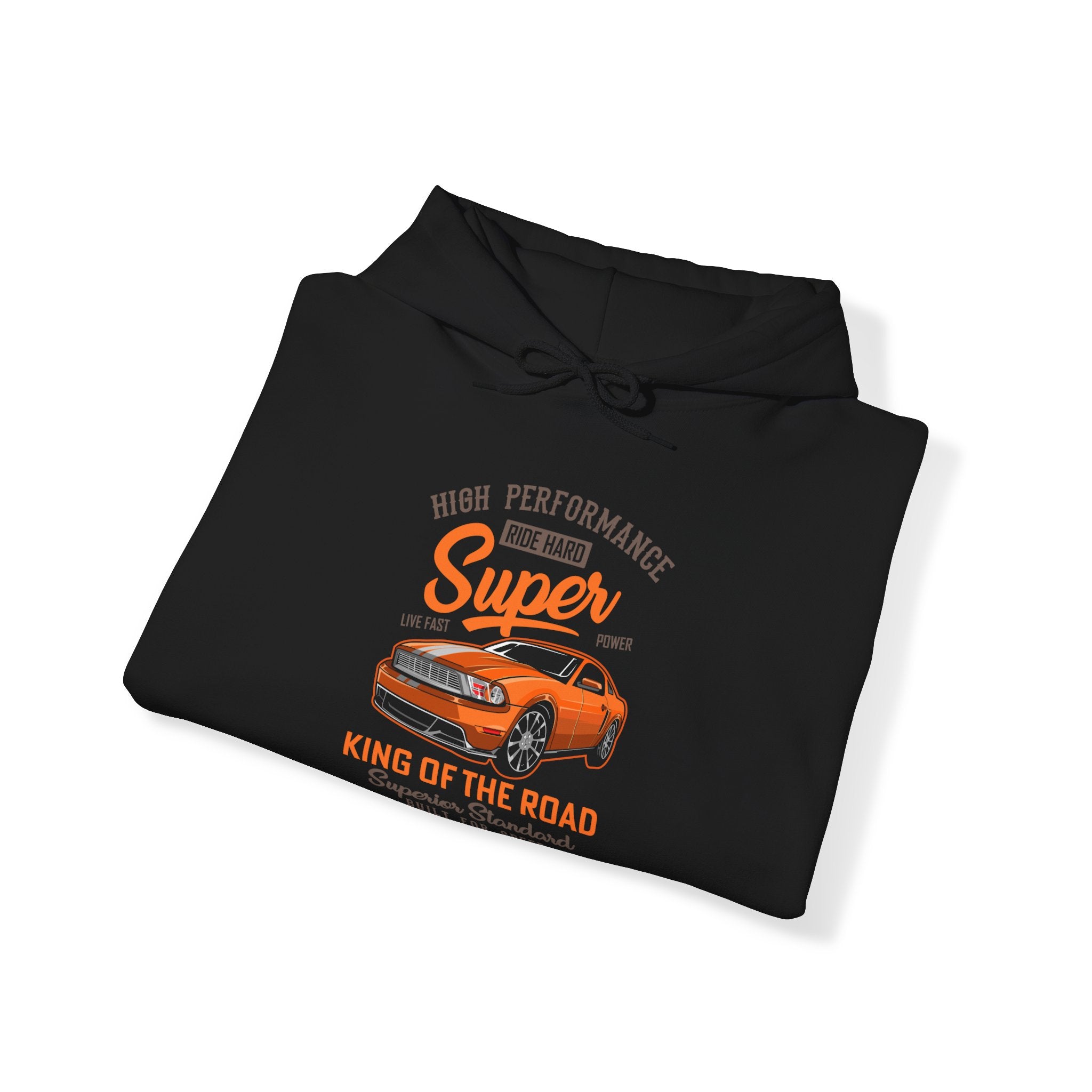 "HIGH PERFORMANCE RIDE HARD SUPER KING OF THE ROAD SUPERIOR STANDARD BUILT FOR SPEED" Unisex Heavy Blend™ Hooded Sweatshirt