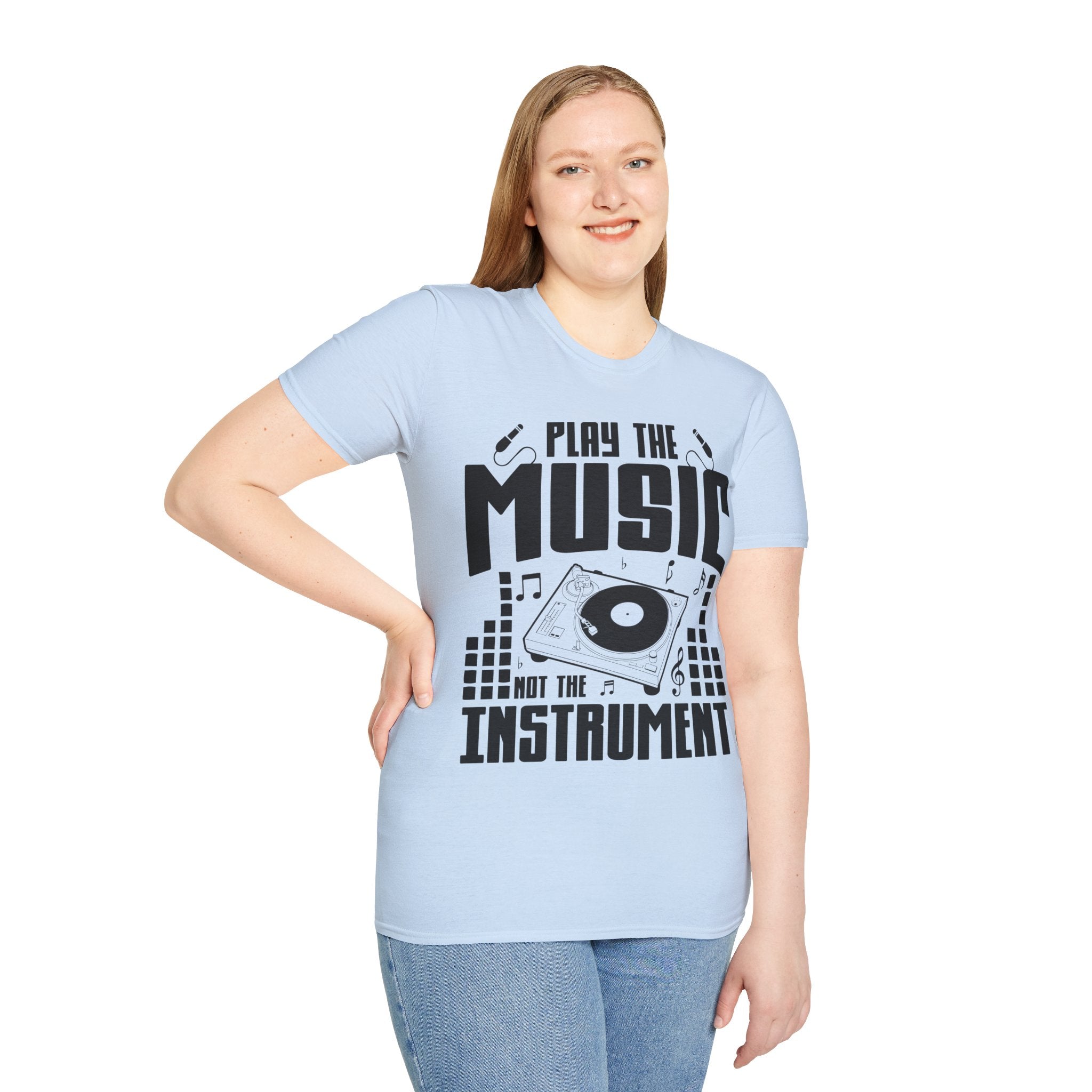 "Play The Music Not The Instrument"  Unisex Soft style T-Shirt