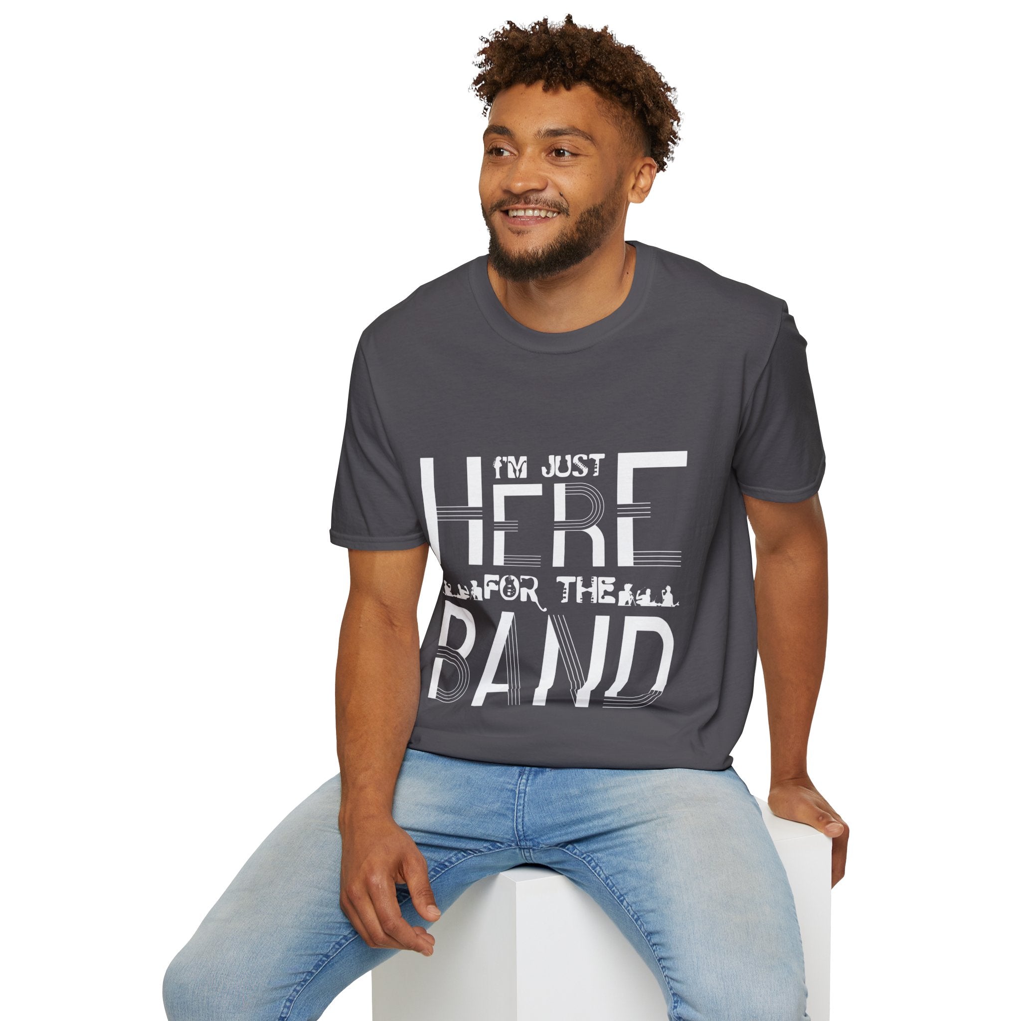 "I M Just Here For The Band" Unisex Soft style T-Shirt