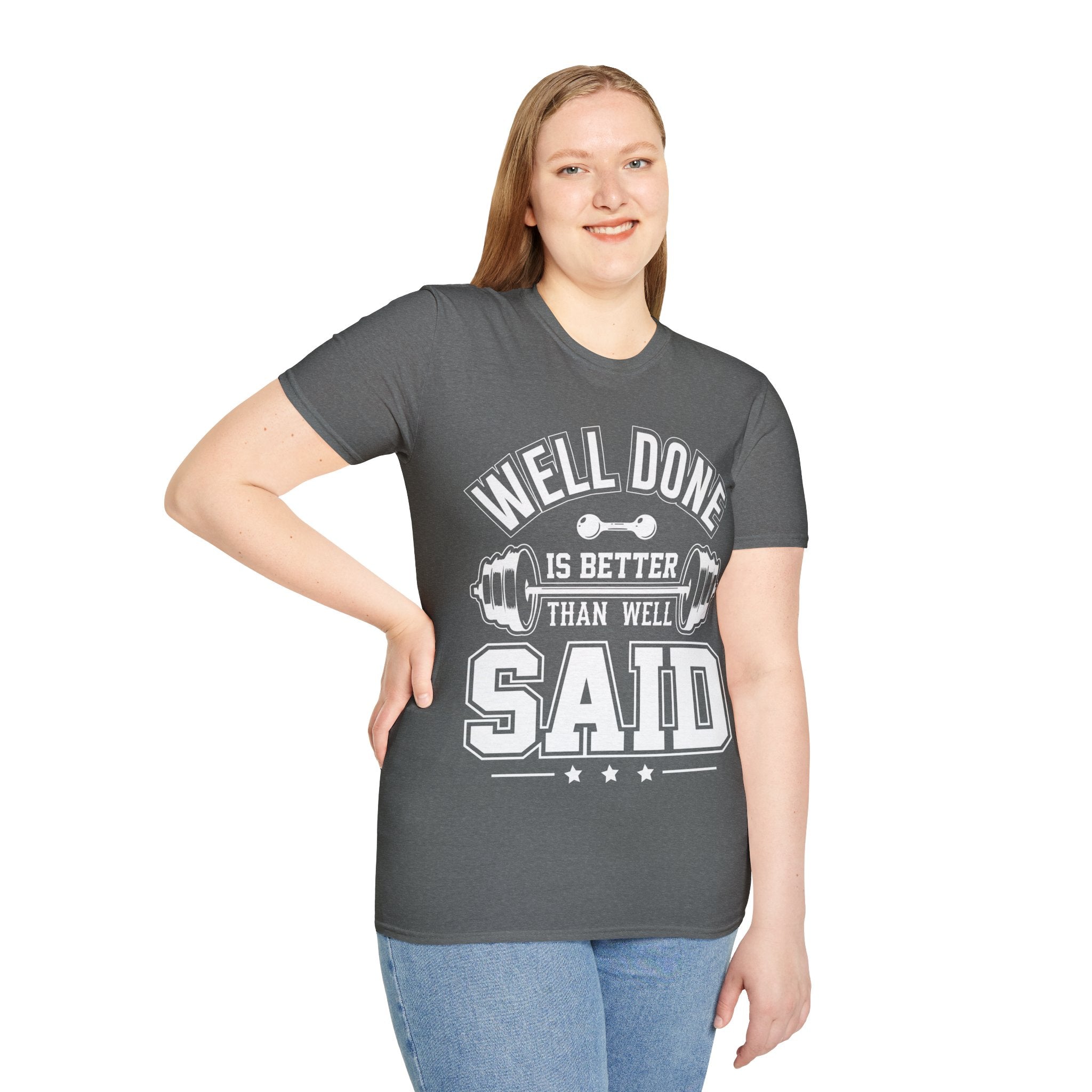 "Well Done Is Better Than Well Said" Unisex Soft style T-Shirt