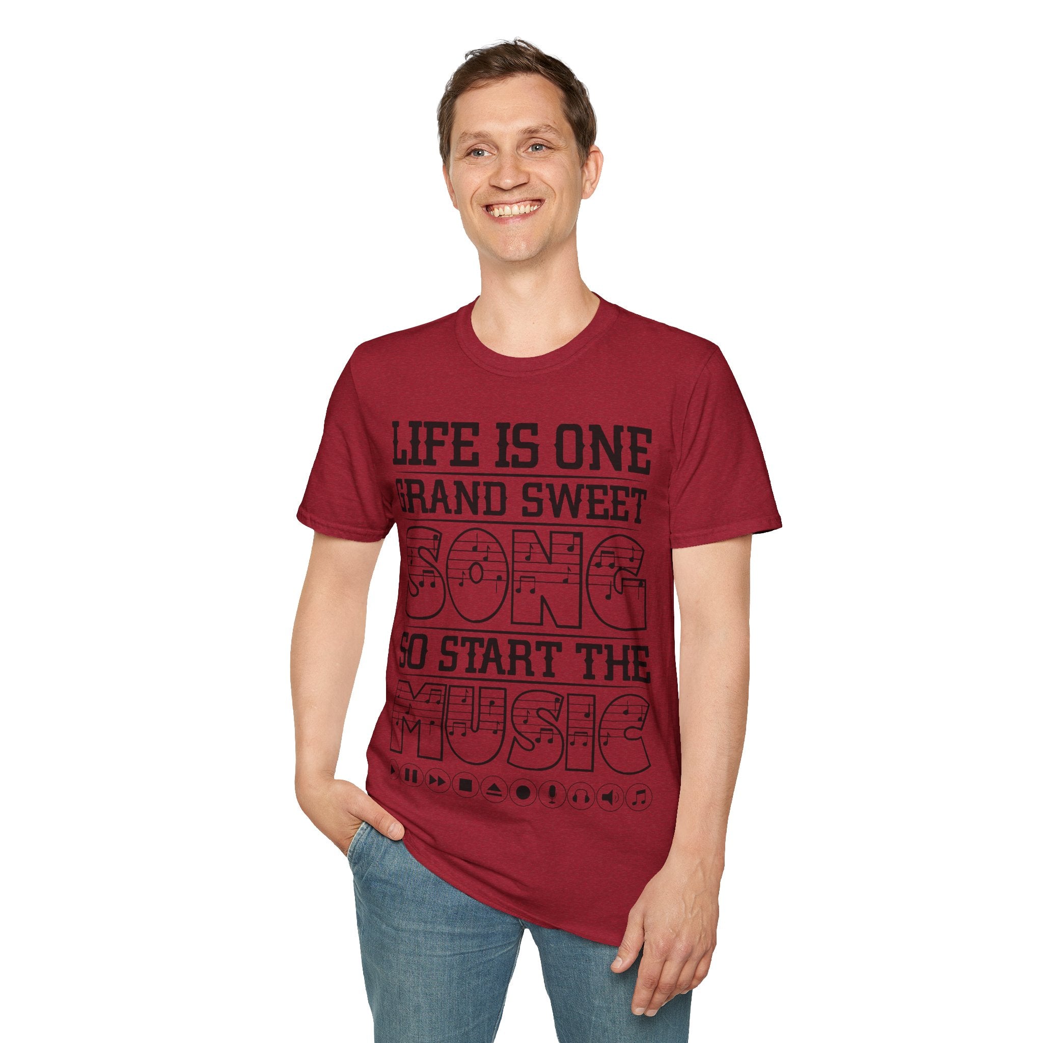 "Life Is One Grand Sweet Song So Start The Music" Unisex Soft style T-Shirt