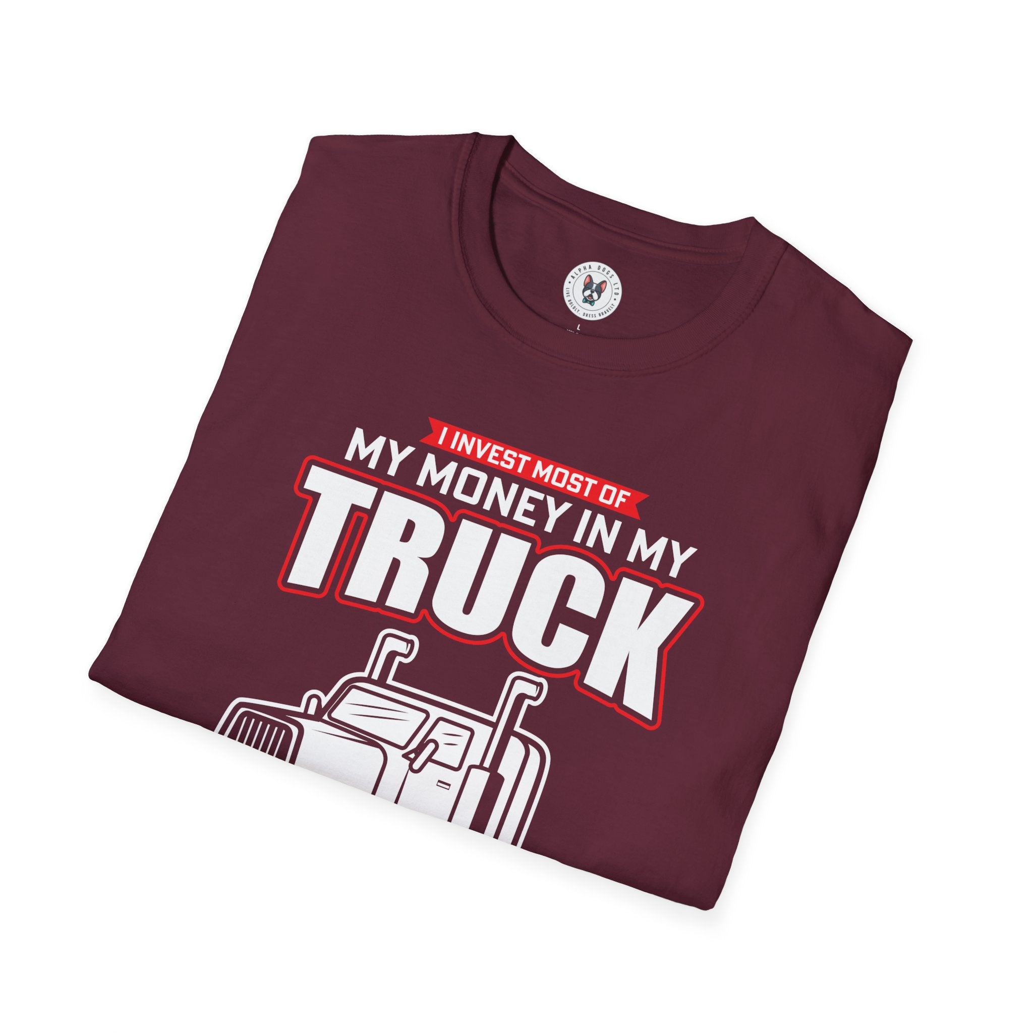 "I INVEST MOST OF MY MONEY IN MY TRUCK MY WIFE JUST WASTES THE REST" Unisex Soft style T-Shirt