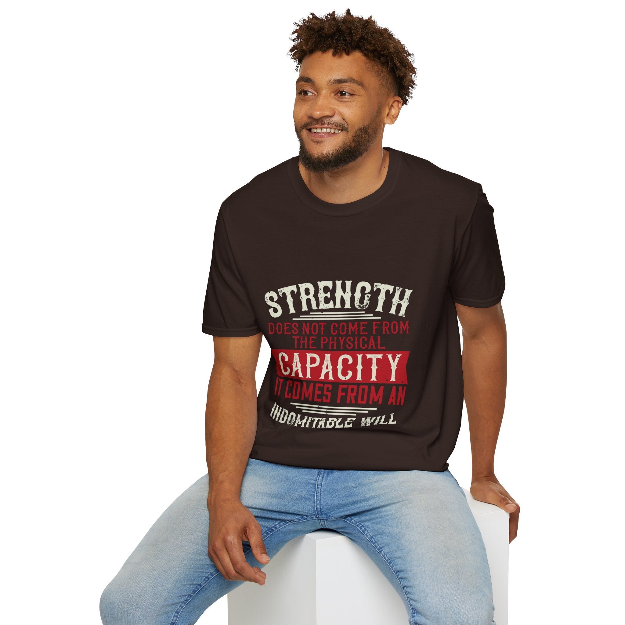 "Strength Comes From An Indomitable Will"Unisex Soft style T-Shirt