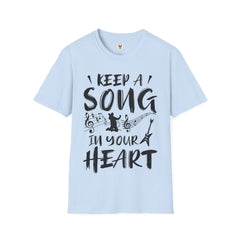 "Keep A Song In Your Heart" Unisex Soft style T-Shirt