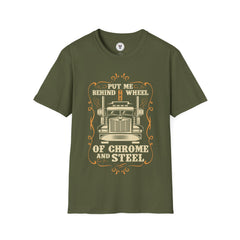 "PUT ME BEHIND THE WHEEL OF CHROME AND STEEL" Unisex Soft style T-Shirt