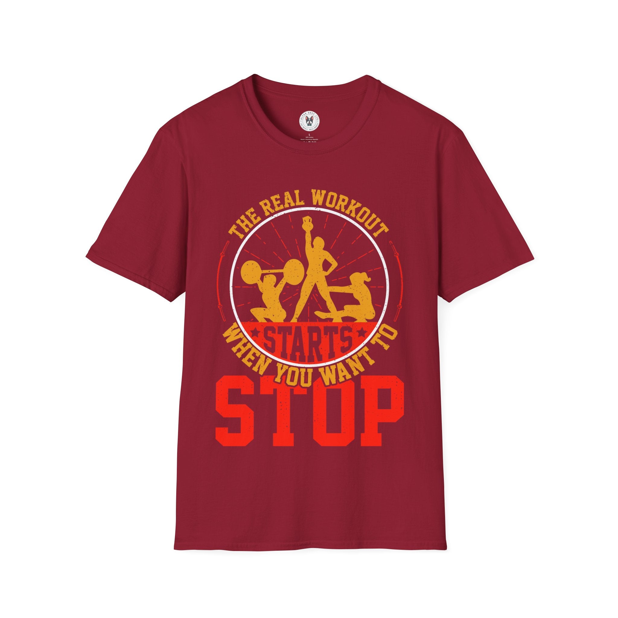 "The Real Workout Starts When you Want to Stop"  Unisex Soft style T-Shirt