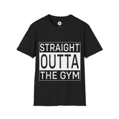 "Straight Outta The Gym" Unisex Soft style T-Shirt