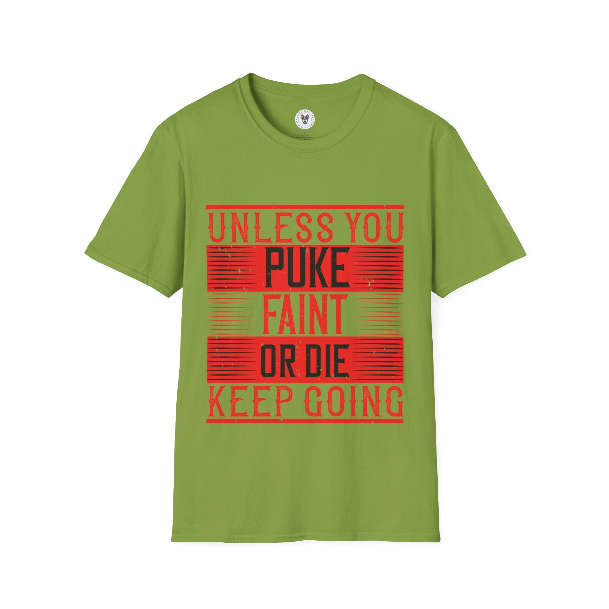 "Unless you puke, faint, or die, keep going" Unisex Soft style T-Shirt