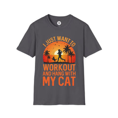 "I Just Want To Workout And Hang With My Cat"   Unisex Soft style T-Shirt