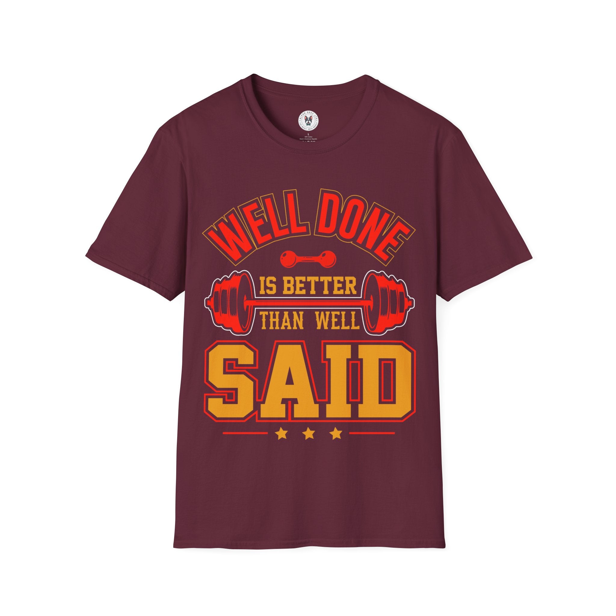 "Well Done Is Better Than Well Said" Unisex Soft style T-Shirt