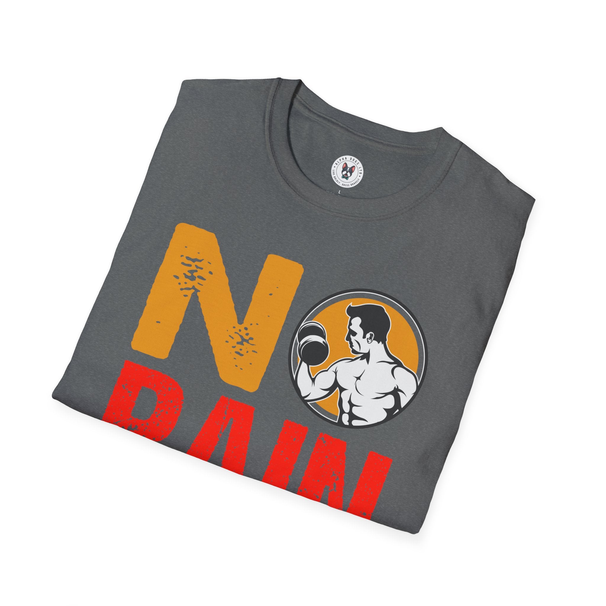 "No Pain No GainYour Workout Is My Warmup" Unisex Soft style T-Shirt