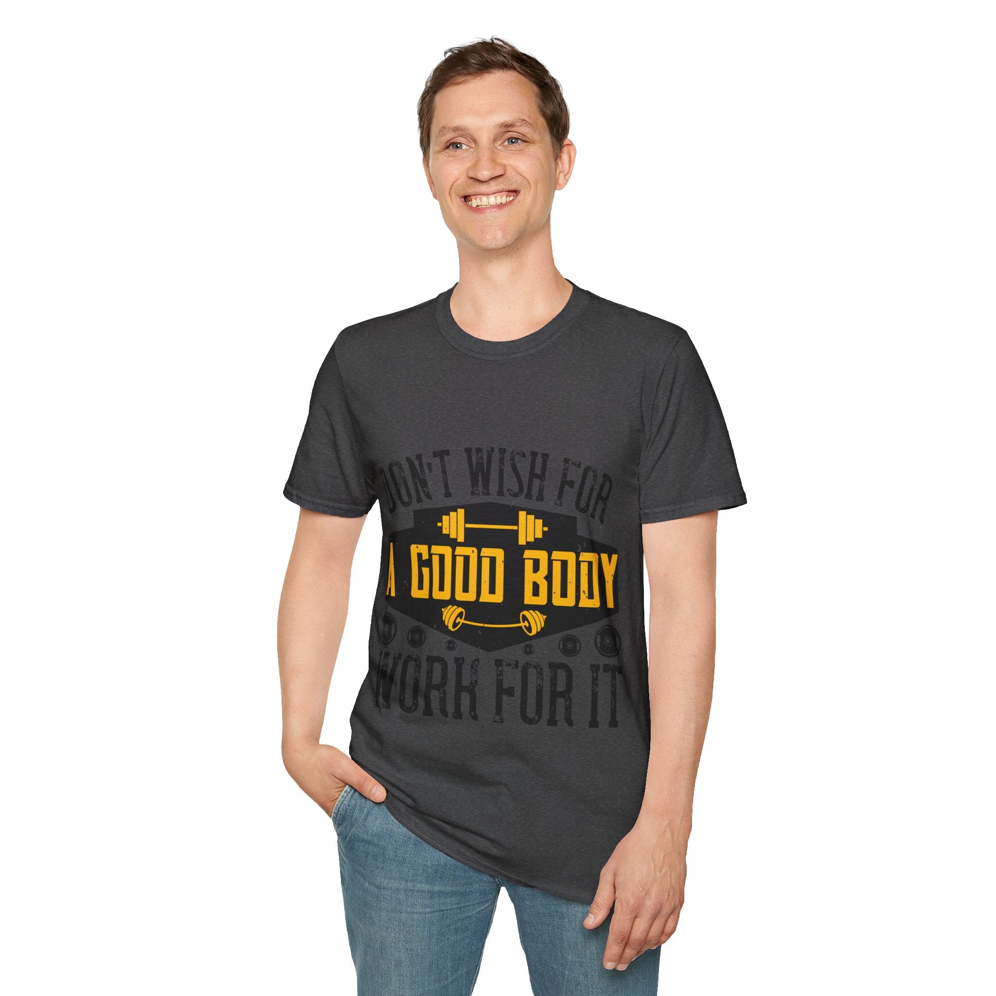 "Don't Wish For Good Body Work For It"  Unisex Soft style T-Shirt