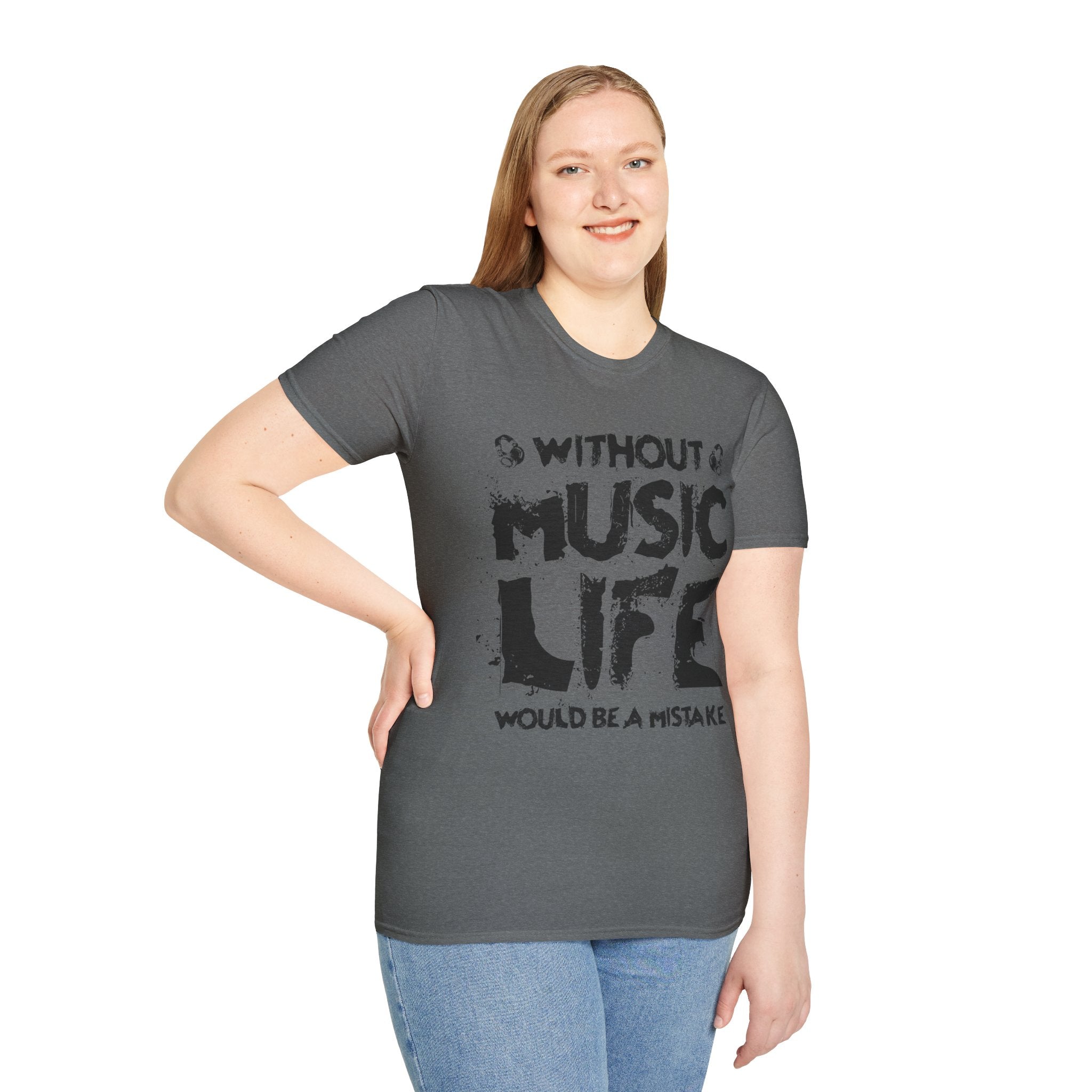 "Without Music Life Would be a Mistake" Unisex Soft style T-Shirt