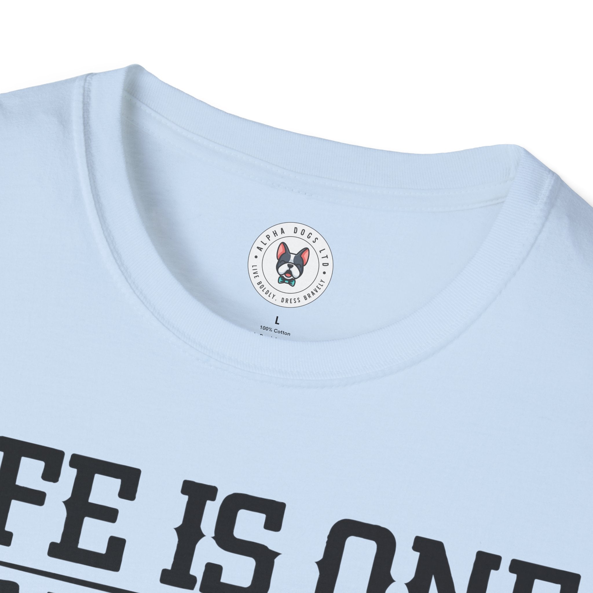 "Life Is One Grand Sweet Song So Start The Music" Unisex Soft style T-Shirt