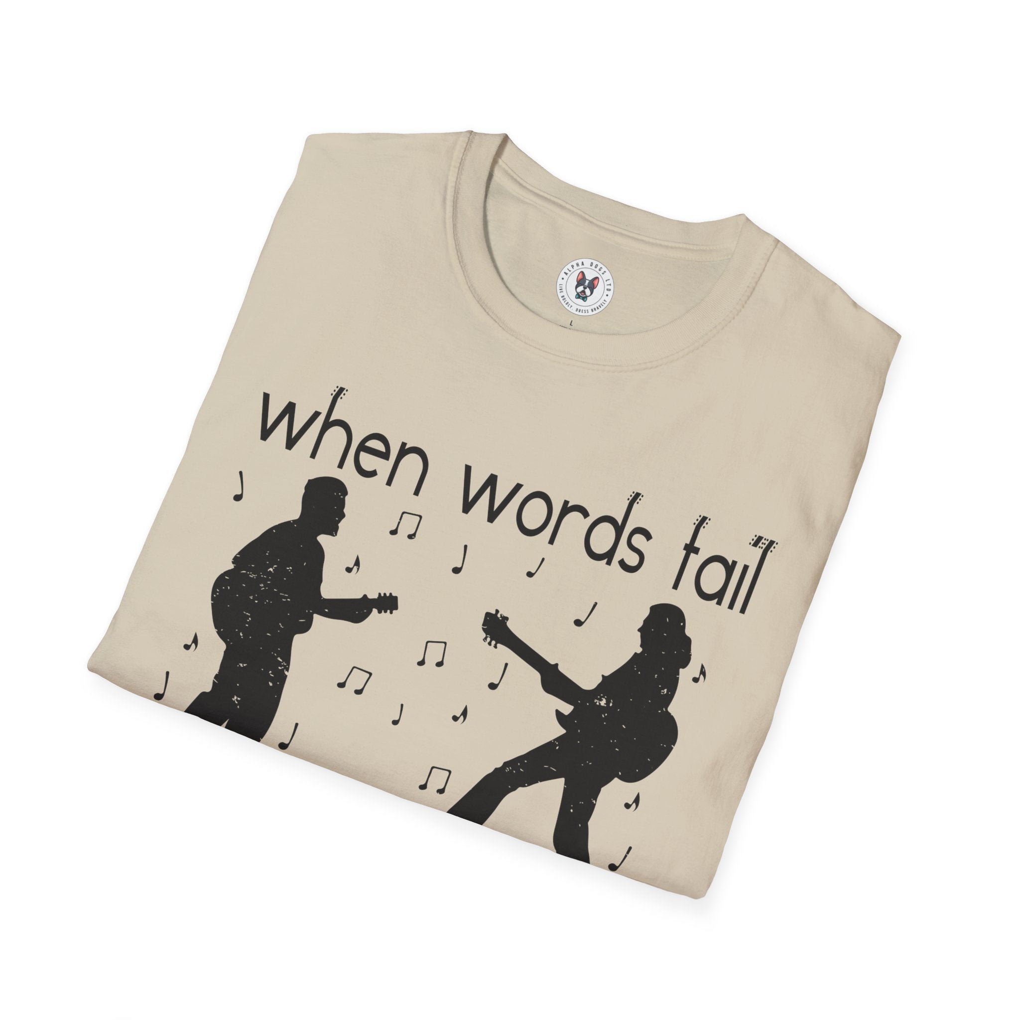 "When Words Fail Music Speaks" Unisex Soft style T-Shirt