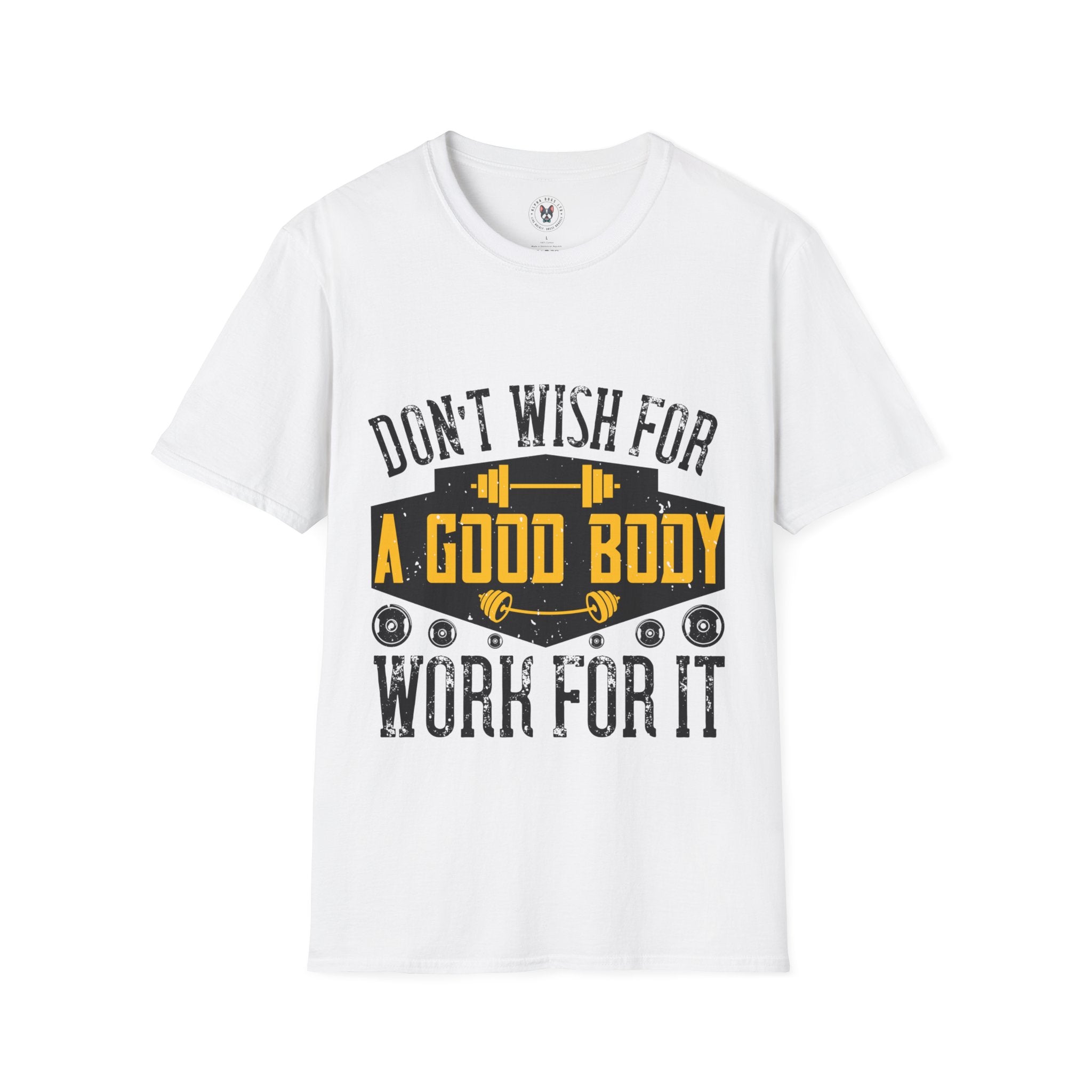 "Don't Wish For Good Body Work For It"  Unisex Soft style T-Shirt