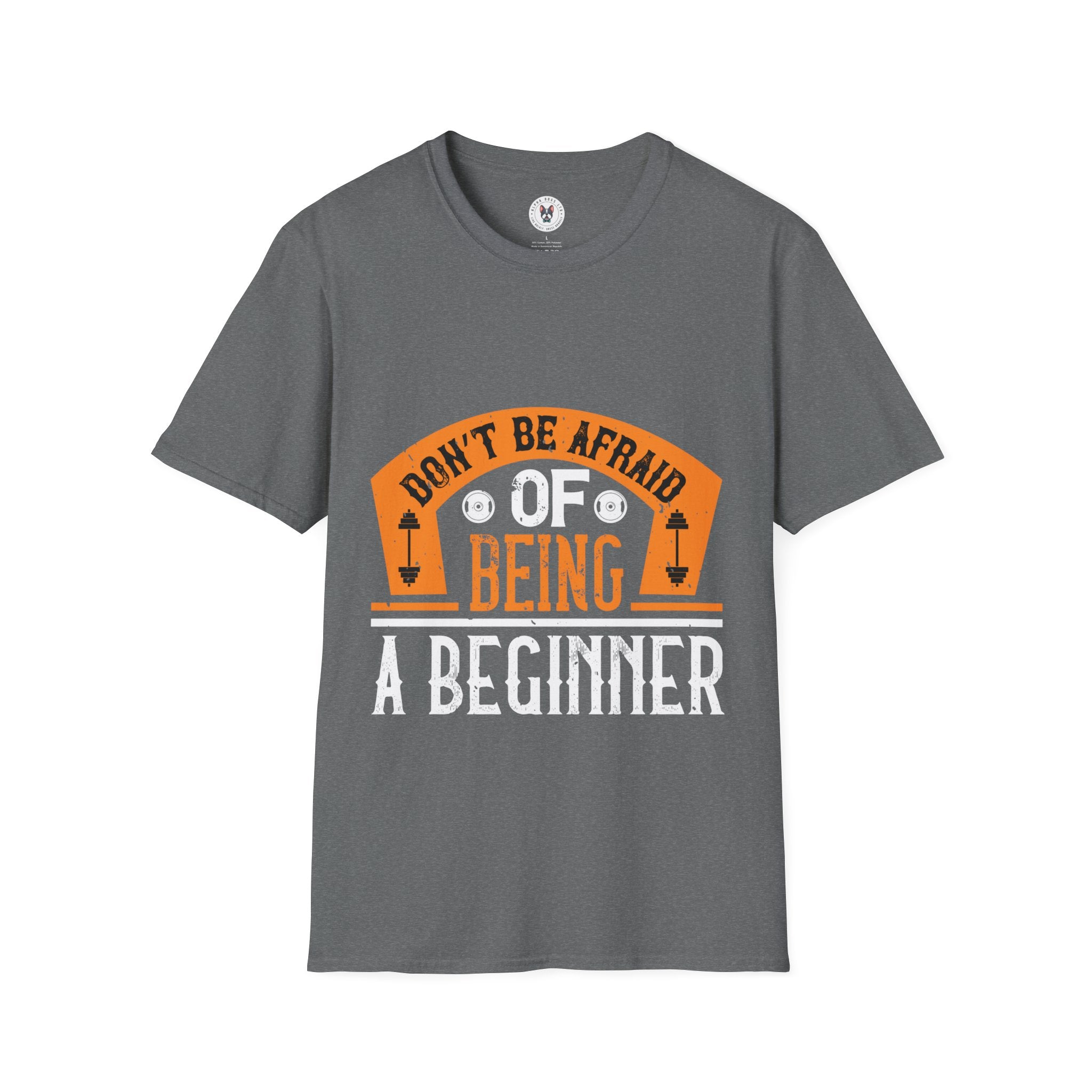 "Don't Be Afraid Of Being A Beginner" Unisex Soft style T-Shirt