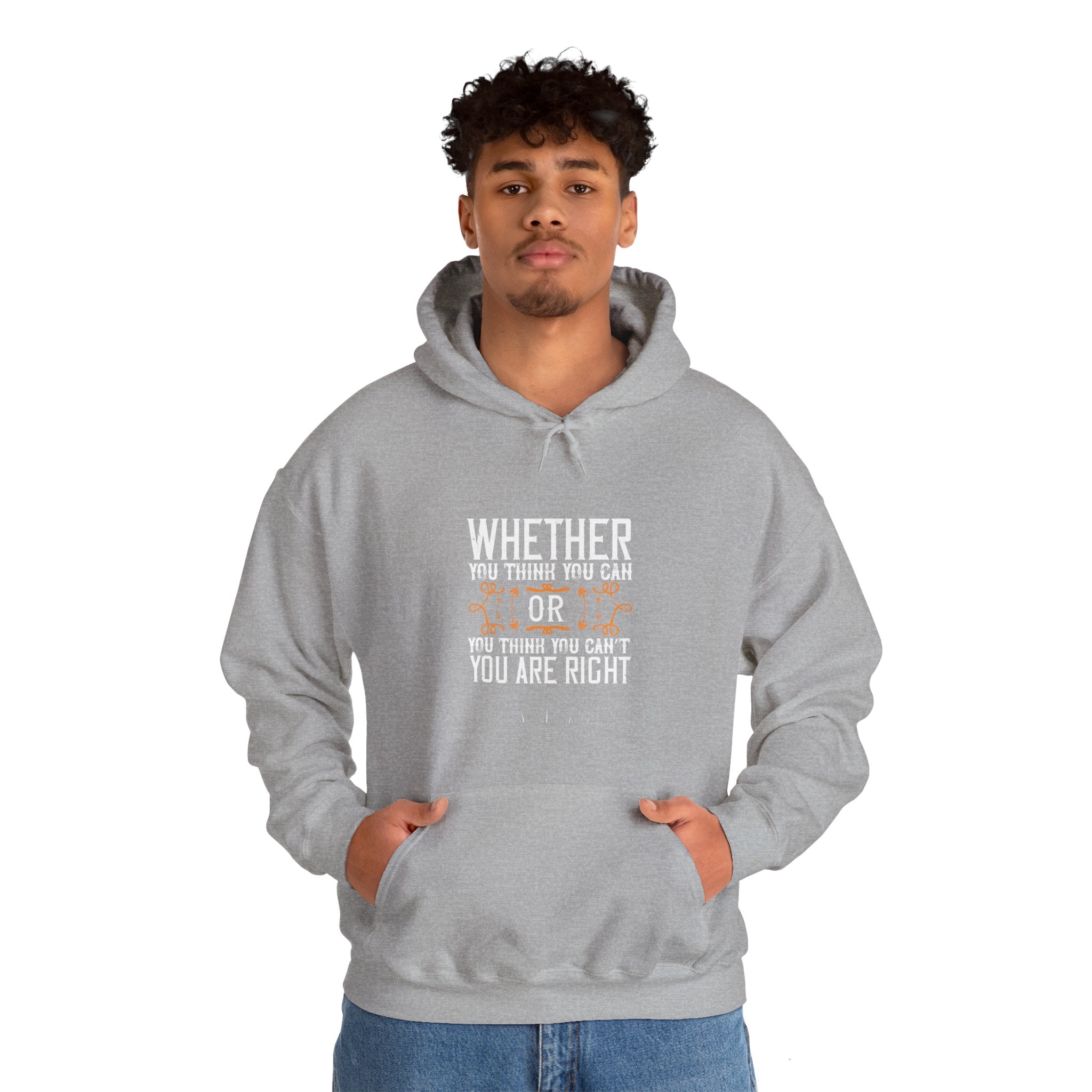 "Whether you think you can, or you think you can’t, you’re right"  Unisex Heavy Blend™ Hooded Sweatshirt