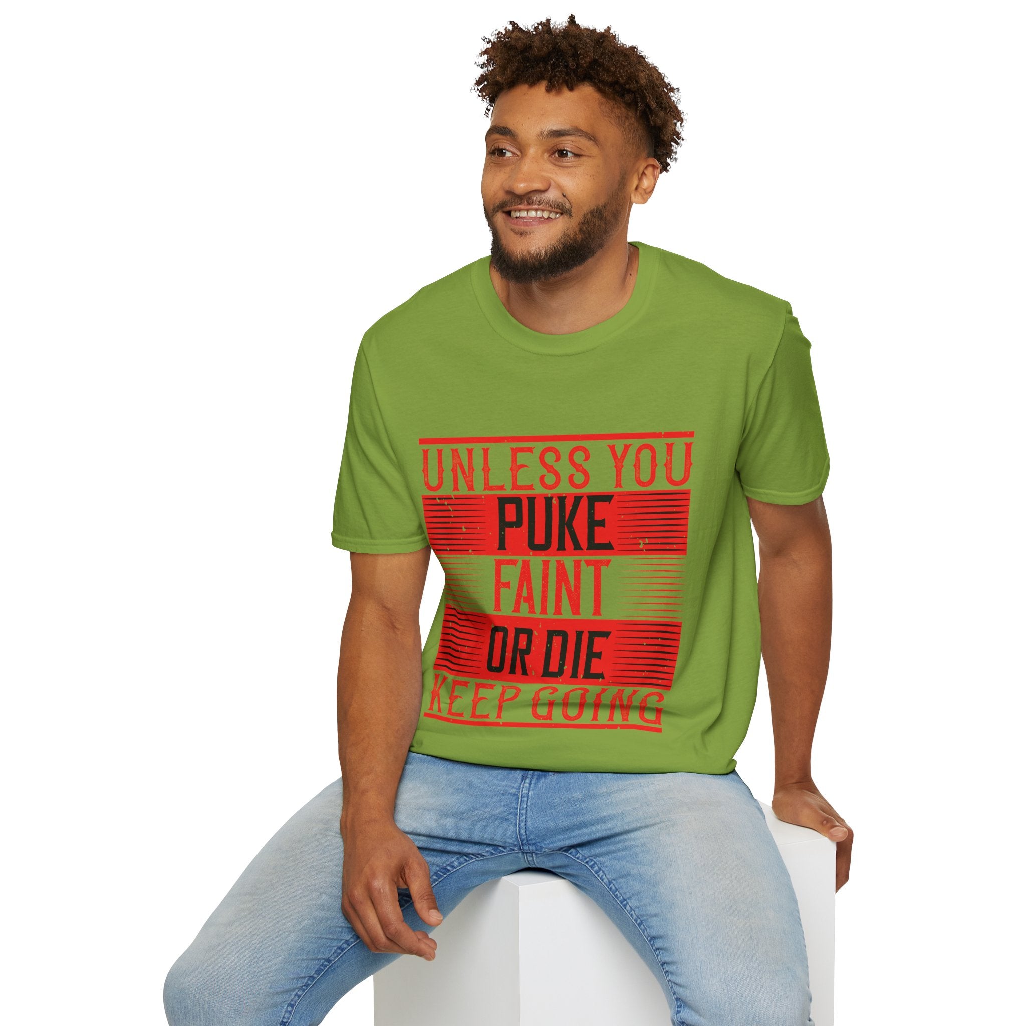 "Unless you puke, faint, or die, keep going" Unisex Soft style T-Shirt