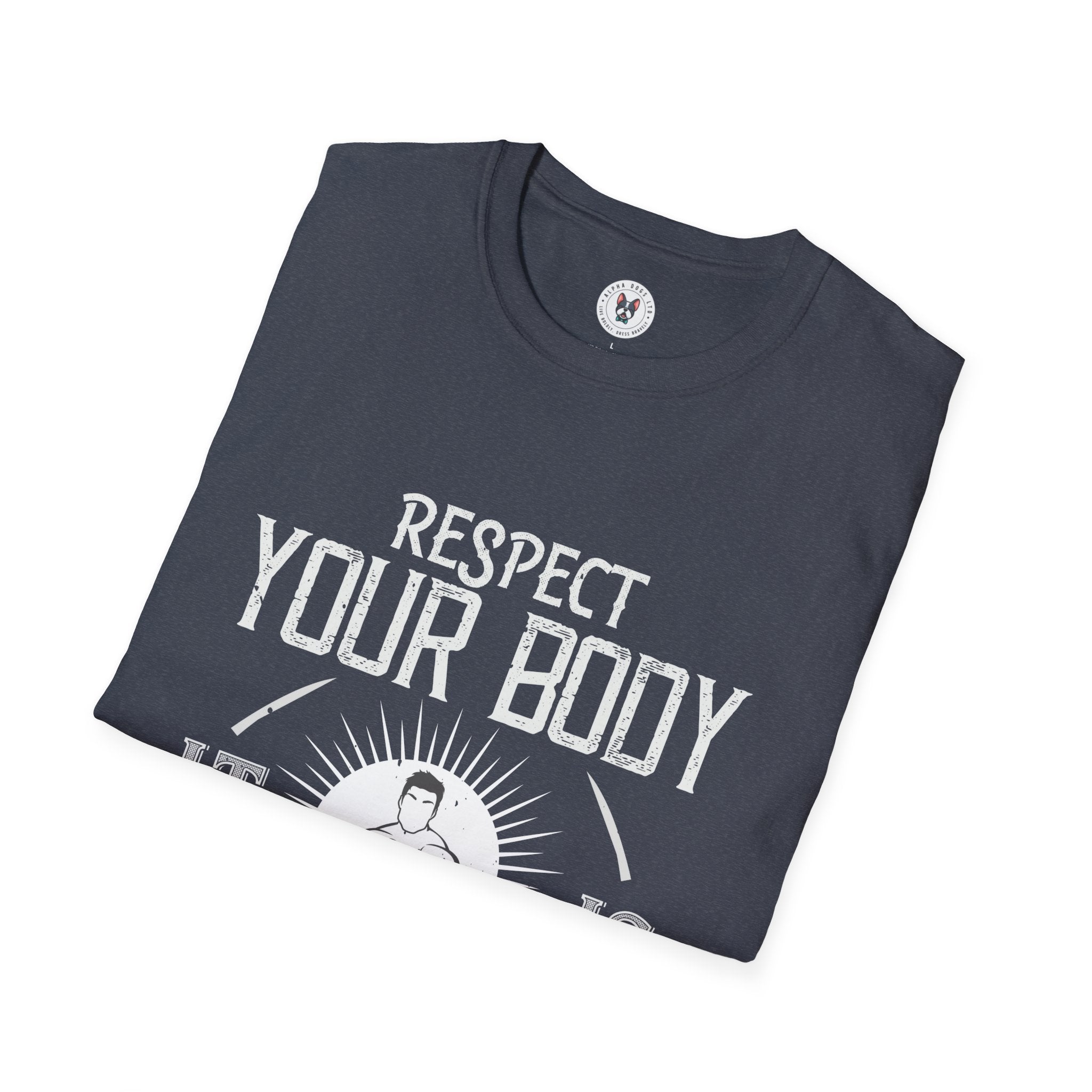 "Respect Your Body It Is the Only One You Get"  Unisex Soft style T-Shirt